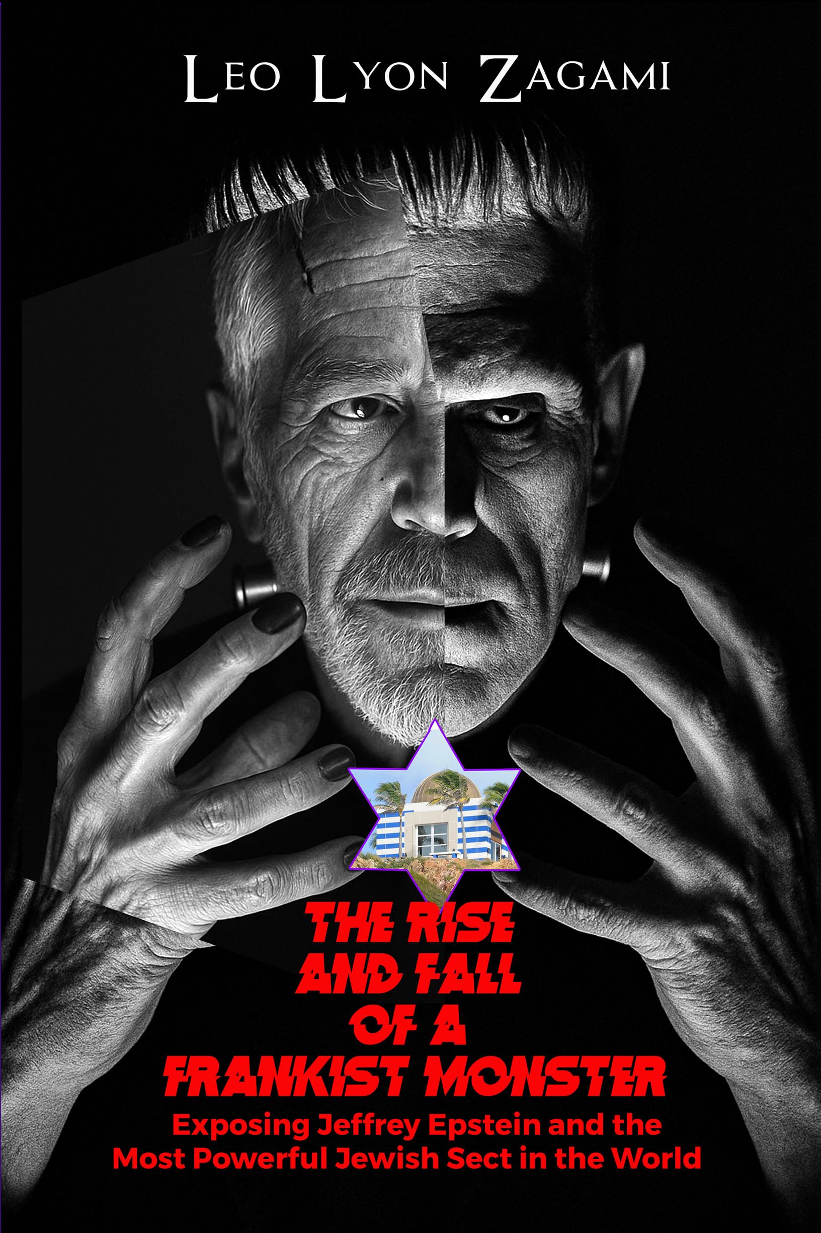 The Rise and Fall of a Frankist Monster: Exposing Jeffrey Epstein and The Most Powerful Jewish Sect in the World