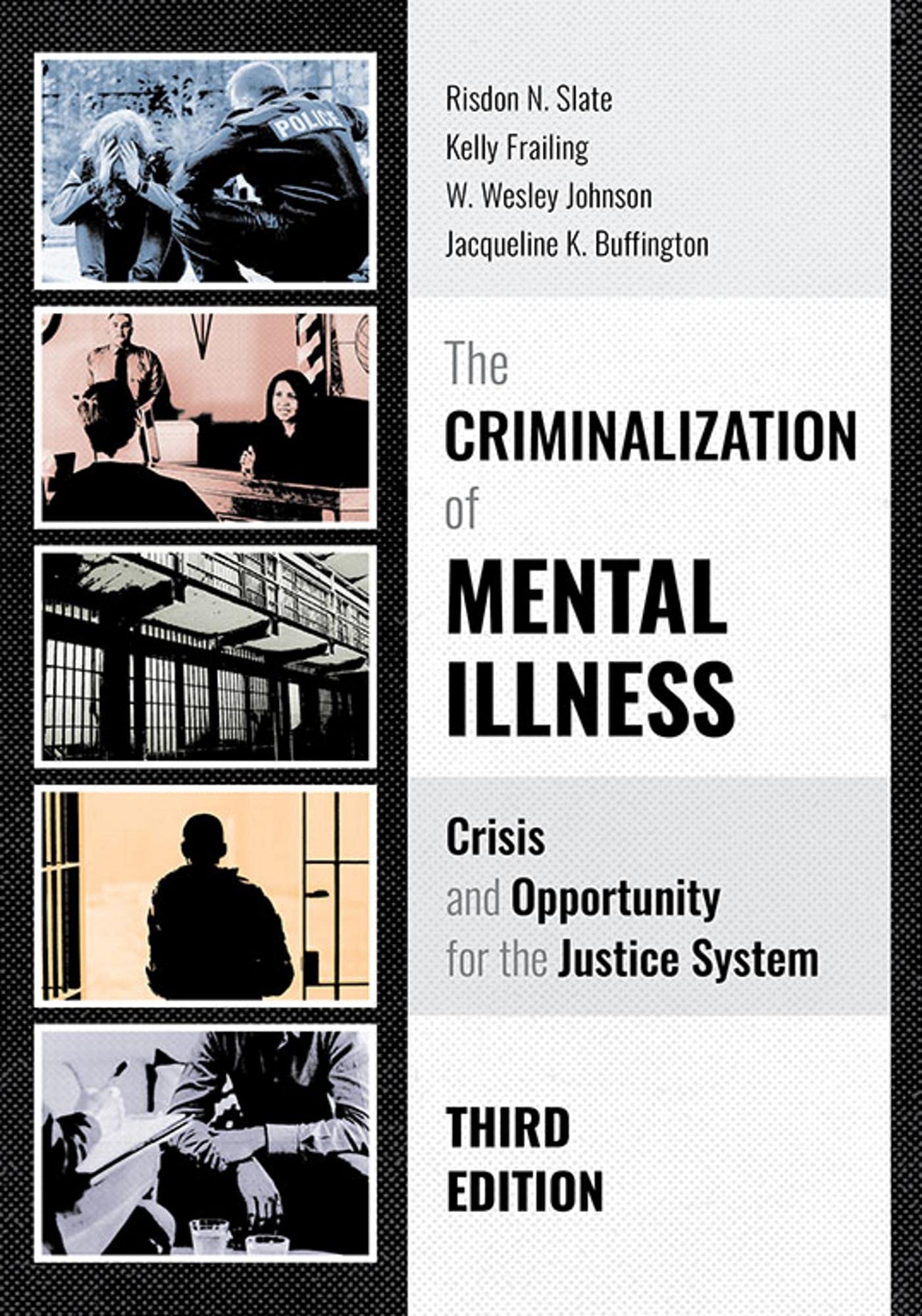 The Criminalization of Mental Illness: Crisis and Opportunity for the Justice System, Third Edition