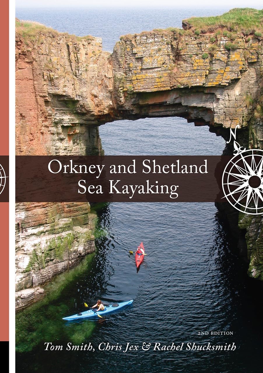 Orkney and Shetland Sea Kayaking: 50 Sea Trips Around Scotland's Northern Isles