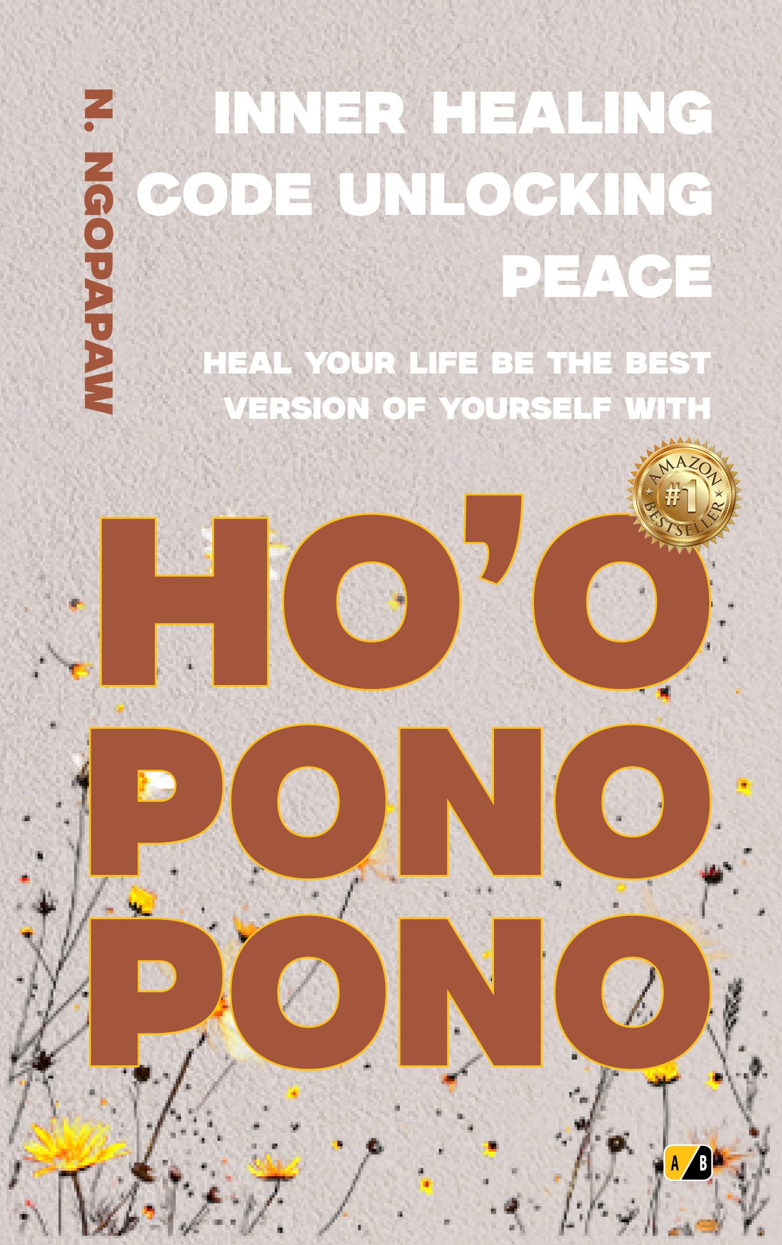 Inner Healing Code Unlocking Peace: Heal Your Life Be The Best Version Of Yourself With HO'OPONOPONO