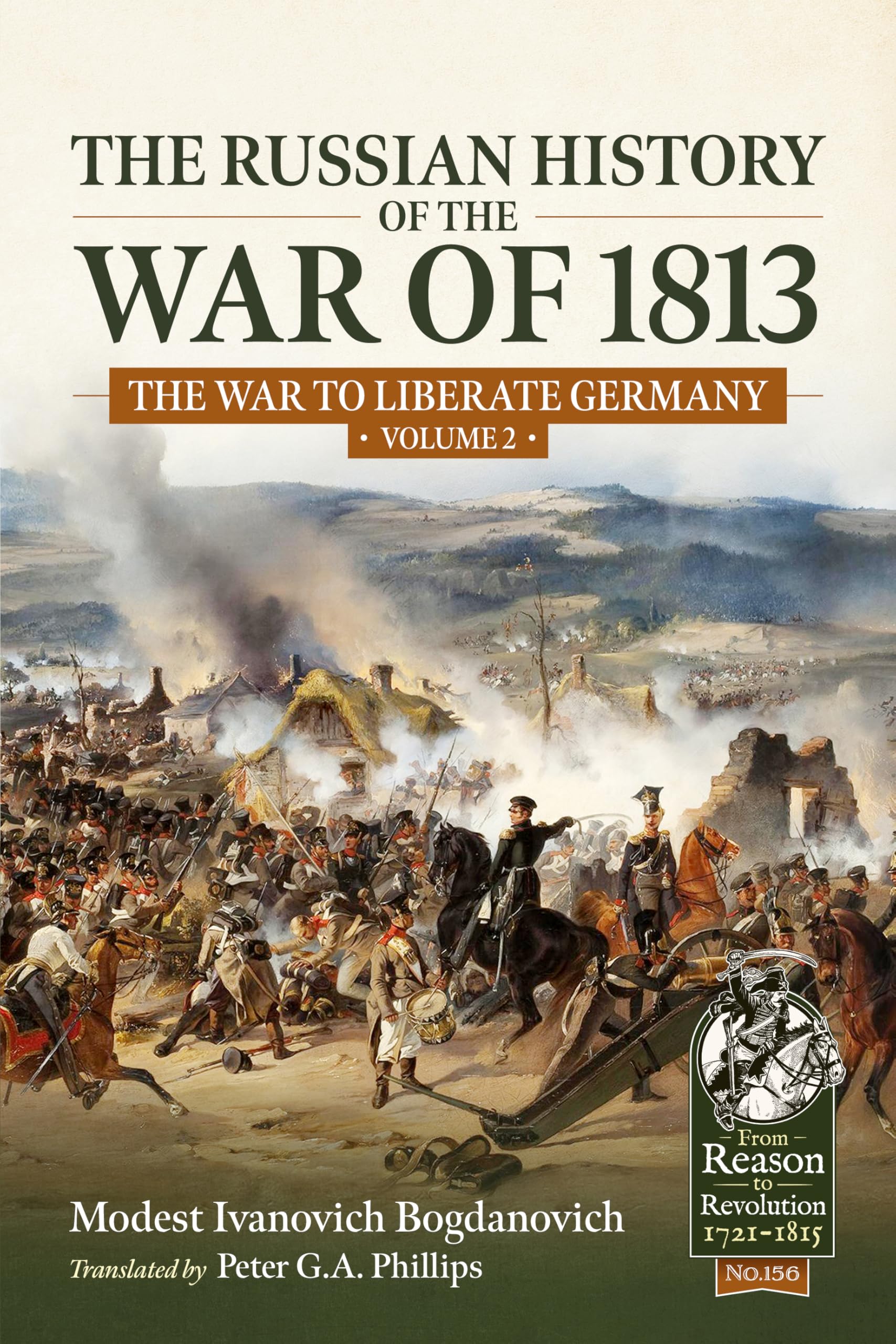 The Russian History of the War of 1813 Volume 2: The War to Liberate Germany (From Reason to Revolution 1721-1815)