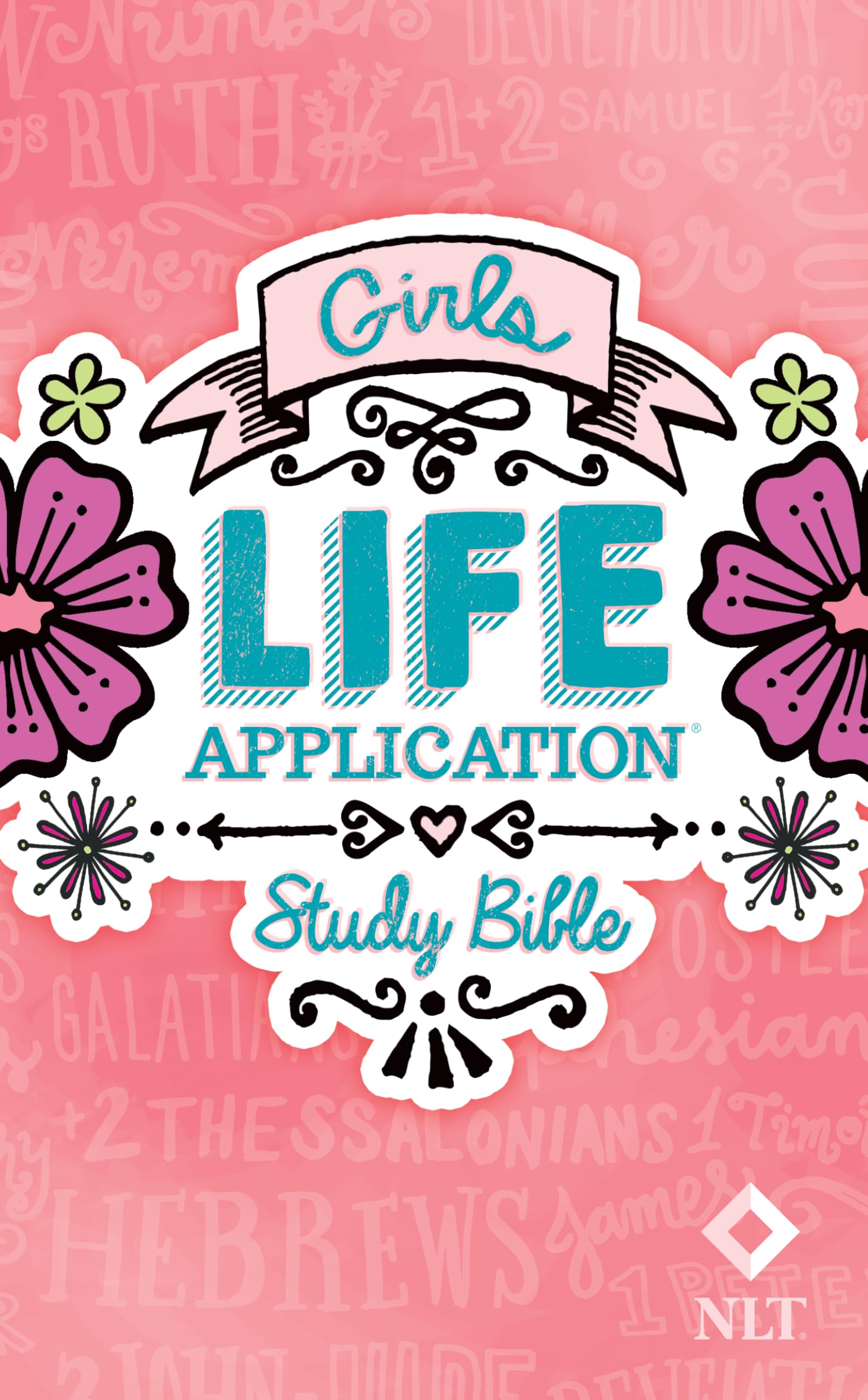 Girls Life Application Study Bible-NLT: New Living Translation