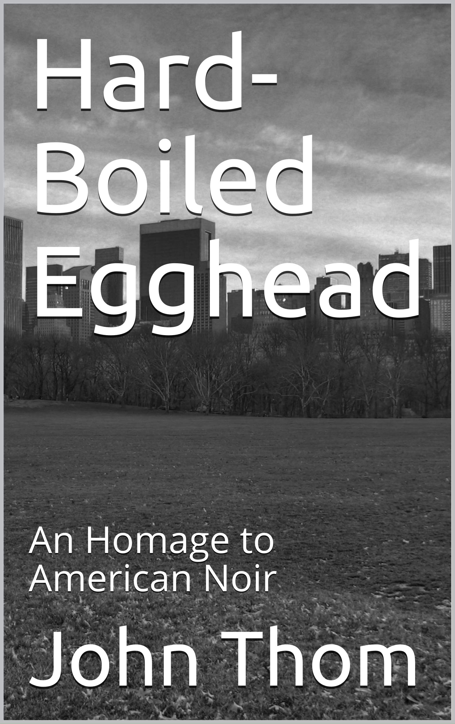 Hard-Boiled Egghead: An Homage to American Noir