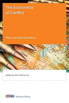 The Economics of Conflict: Theory and Empirical Evidence