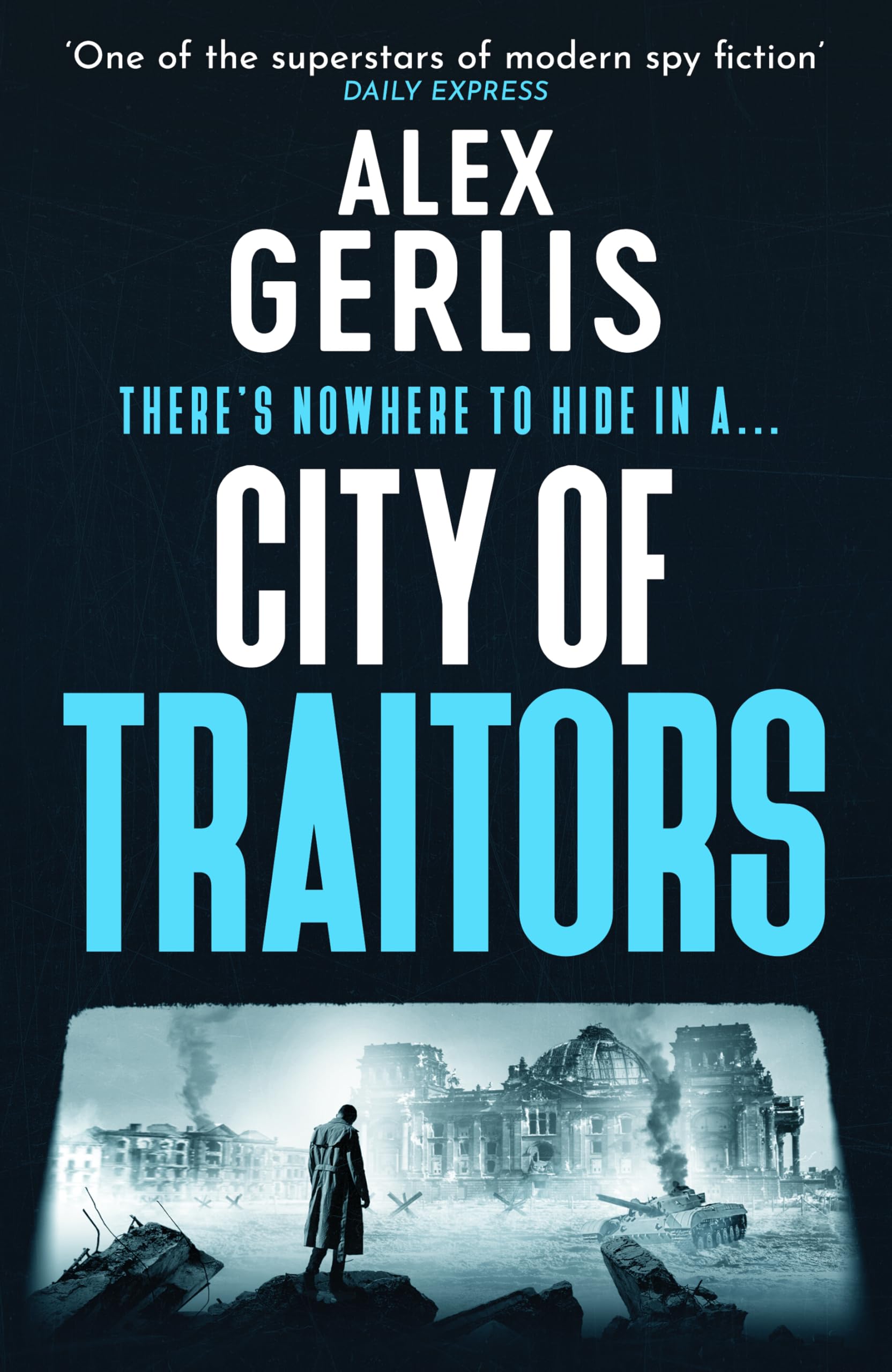 City of Traitors : The tense World War 2 espionage mole hunt thriller from One of the superstars of modern spy fiction Daily Express