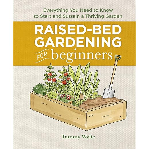 Raised-Bed Gardening for Beginners: Your Guide to Growing Sustainability and Self-Sufficiency