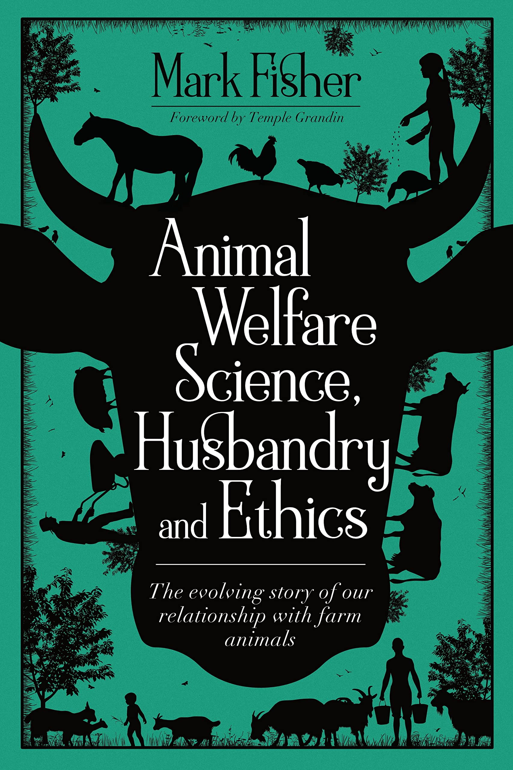 Animal Welfare Science, Husbandry and Ethics: The Evolving Story of Our...