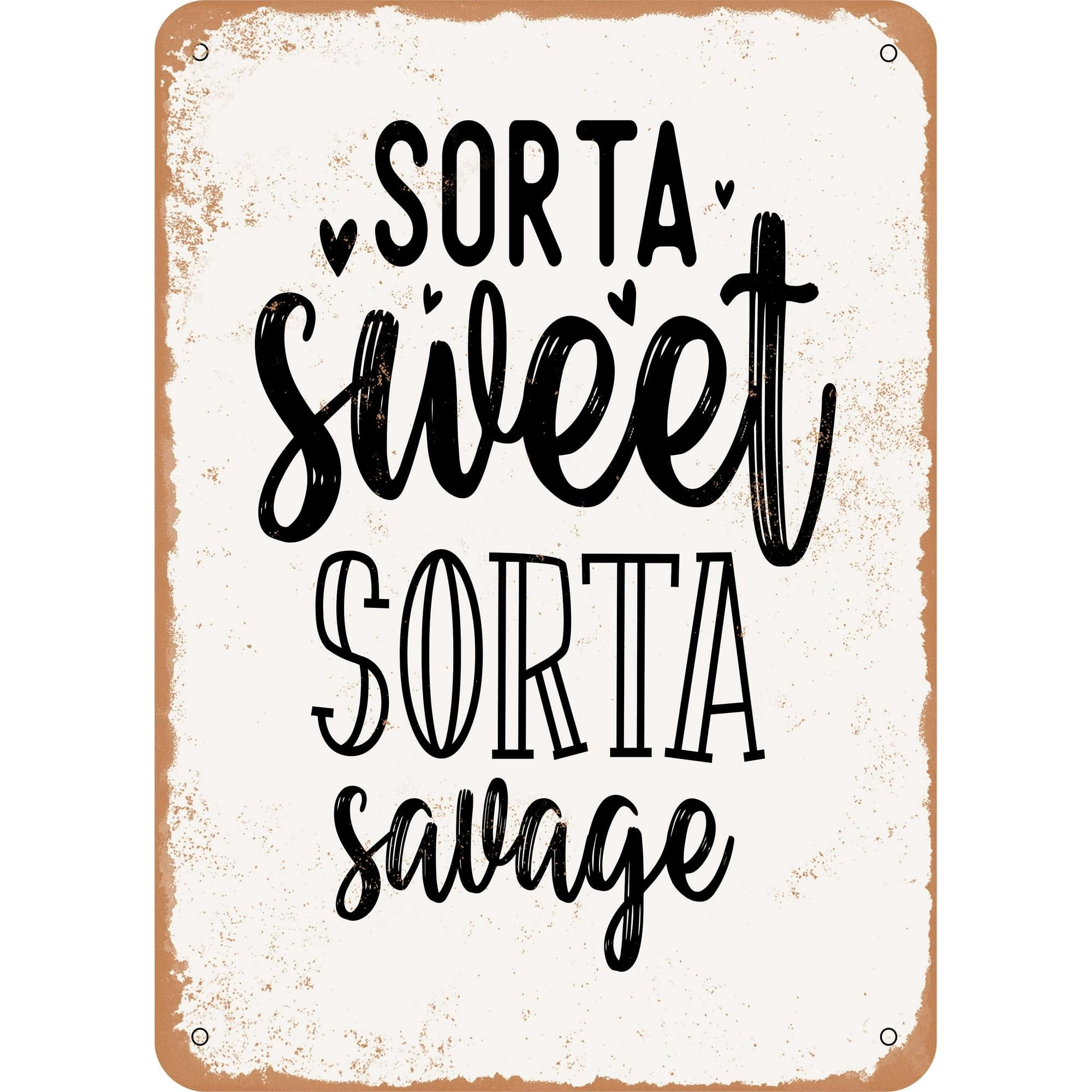 Vintage Metal Tin Sign 8 X 12 Inch Sorta Sweet Sorta Savage Retro Wall Decor for Home Cafe and Garden Tin Sign for Men & Women
