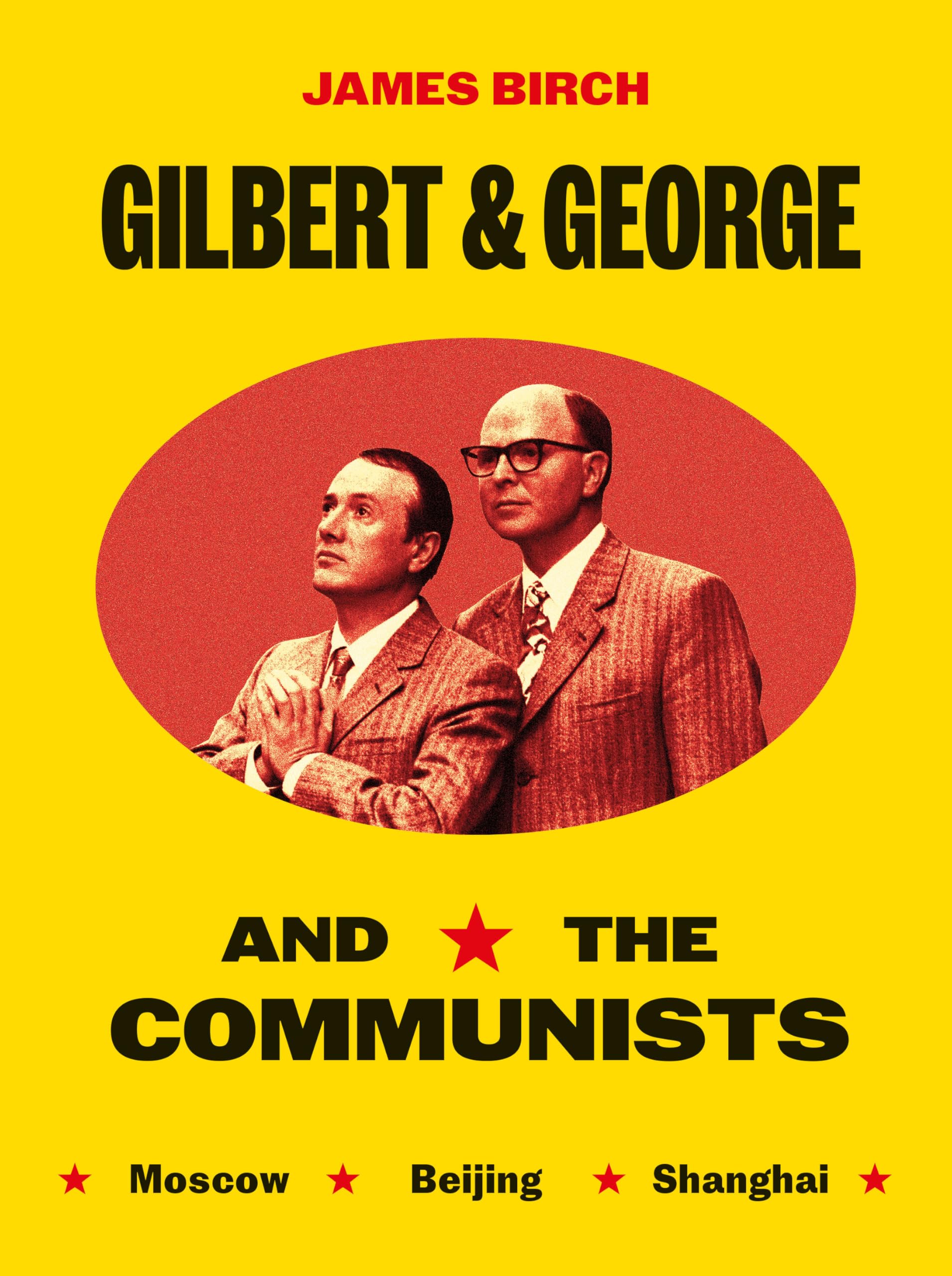 Gilbert & George and the Communists by James Birch (Paperback Book)