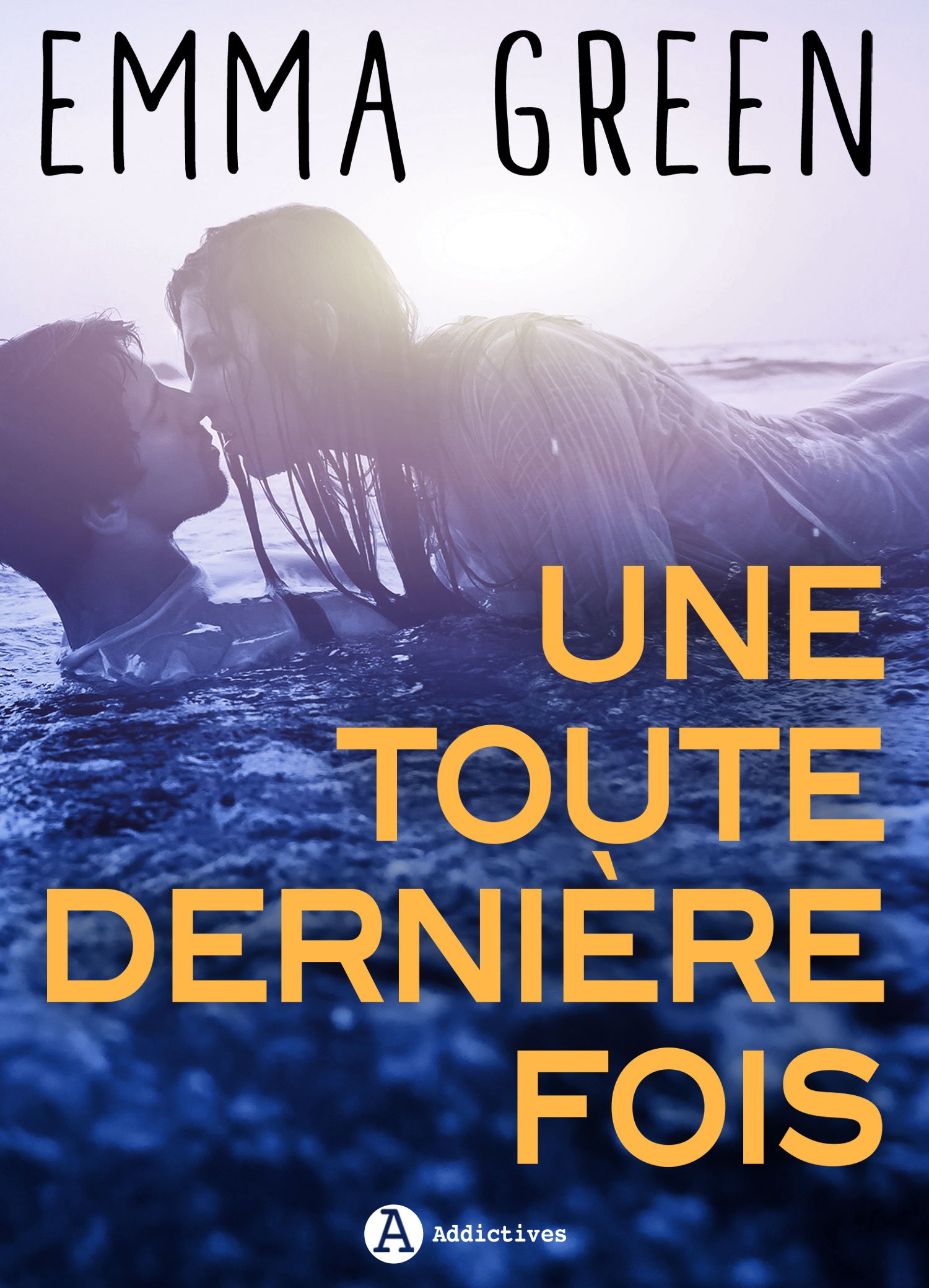 Une toute dernière fois: Replongez dans l’univers d’Emma Green (French Edition)
