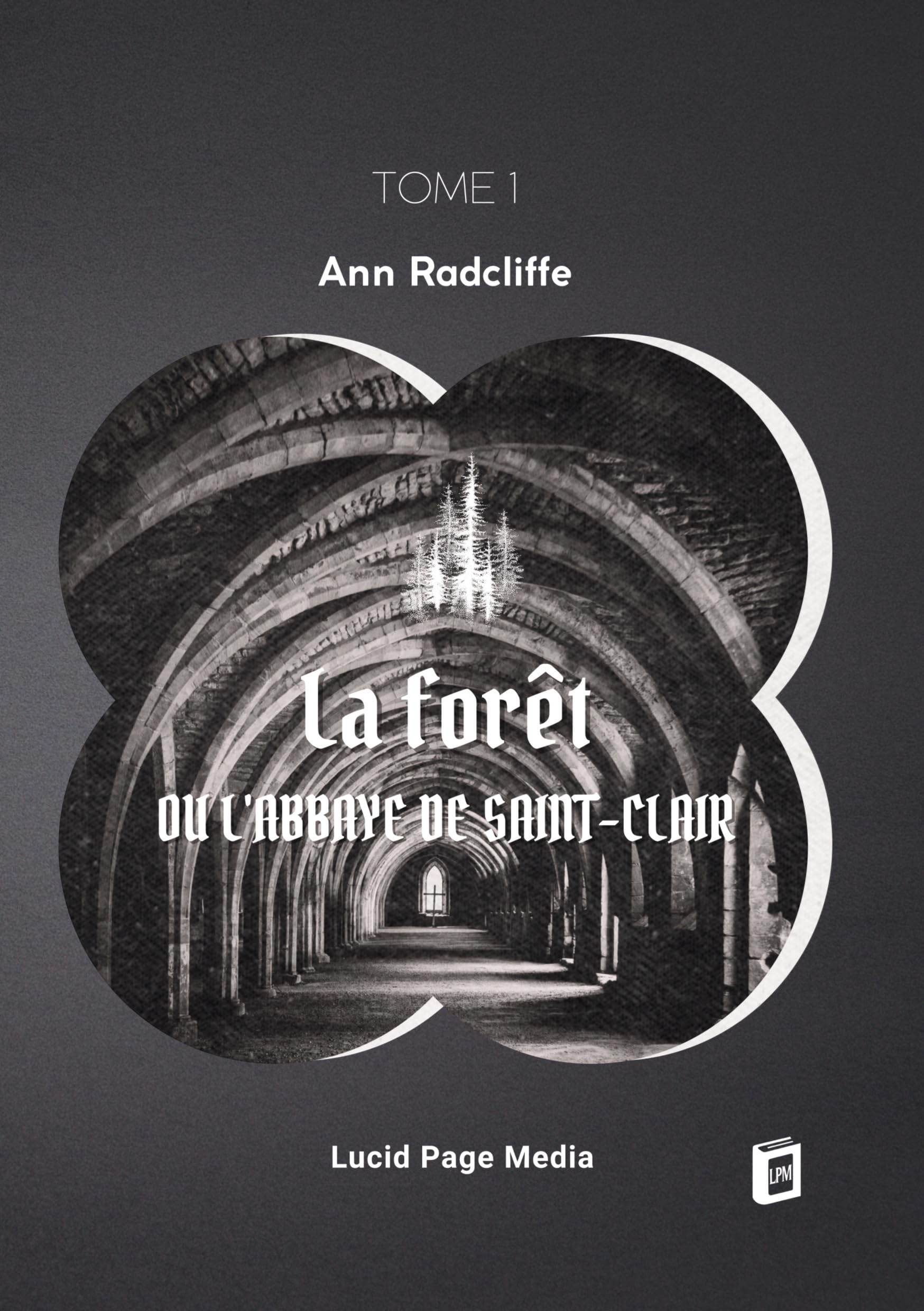 La forêt, ou l'abbaye de Saint-Clair: tome 1