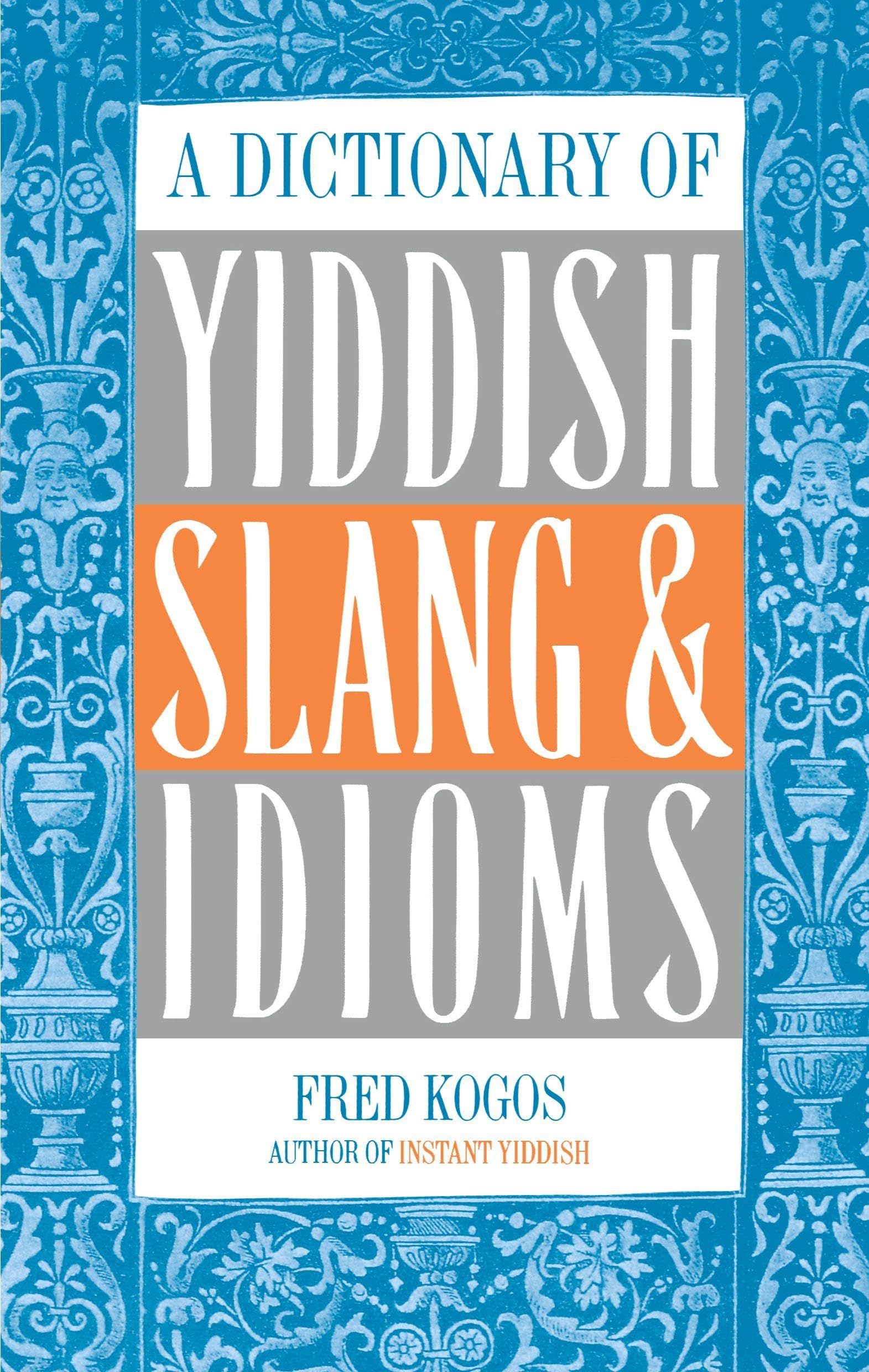 A Dictionary Of Yiddish Slang (Volume 0)
