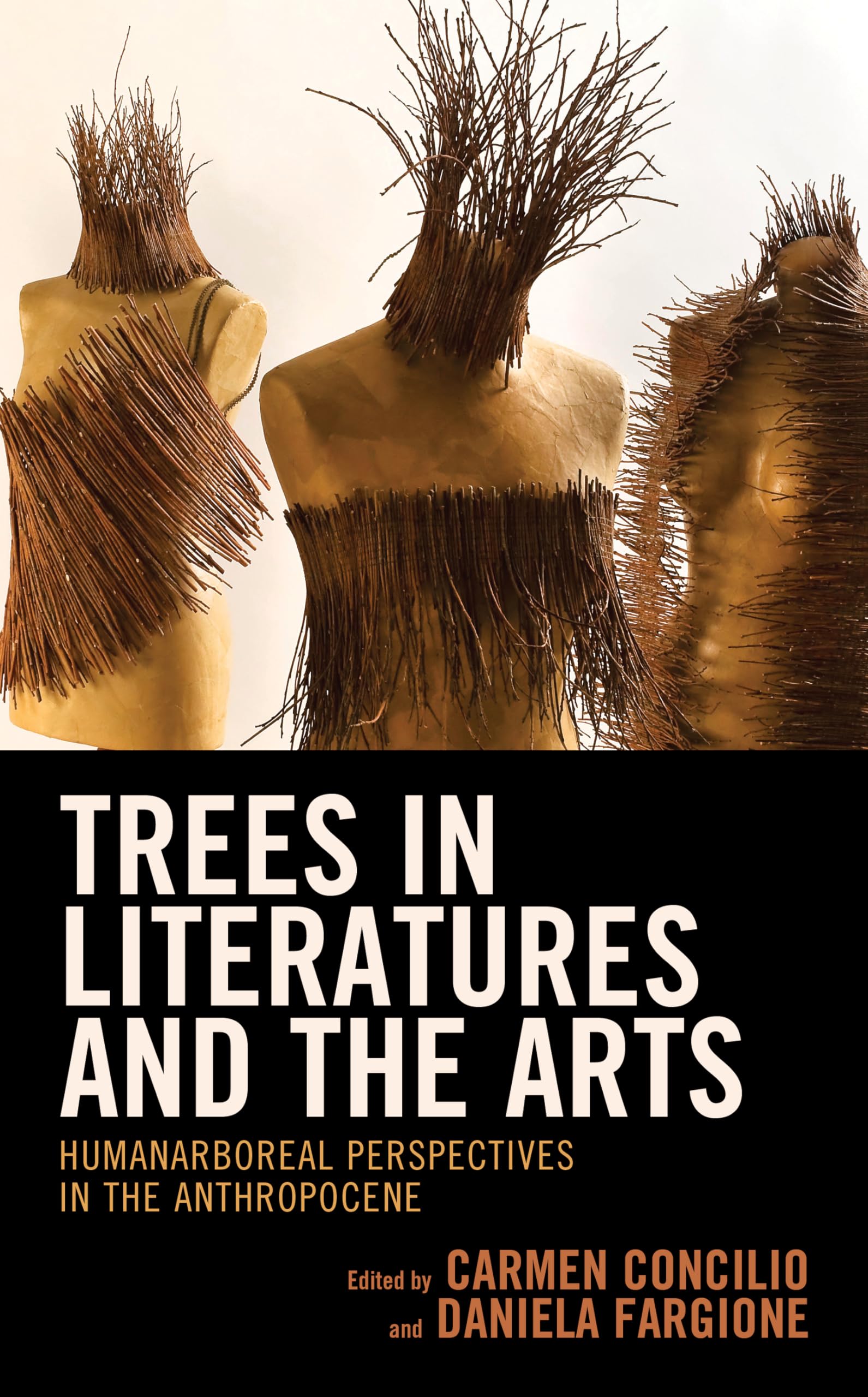 Trees in Literatures and the Arts: HumanArboreal Perspectives in the Anthropocene (Ecocritical Theory and Practice)
