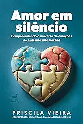 Amor em silêncio: Compreendendo o universo de emoções do autismo não verbal