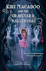 Kiki MacAdoo and the Graveyard Ballerinas