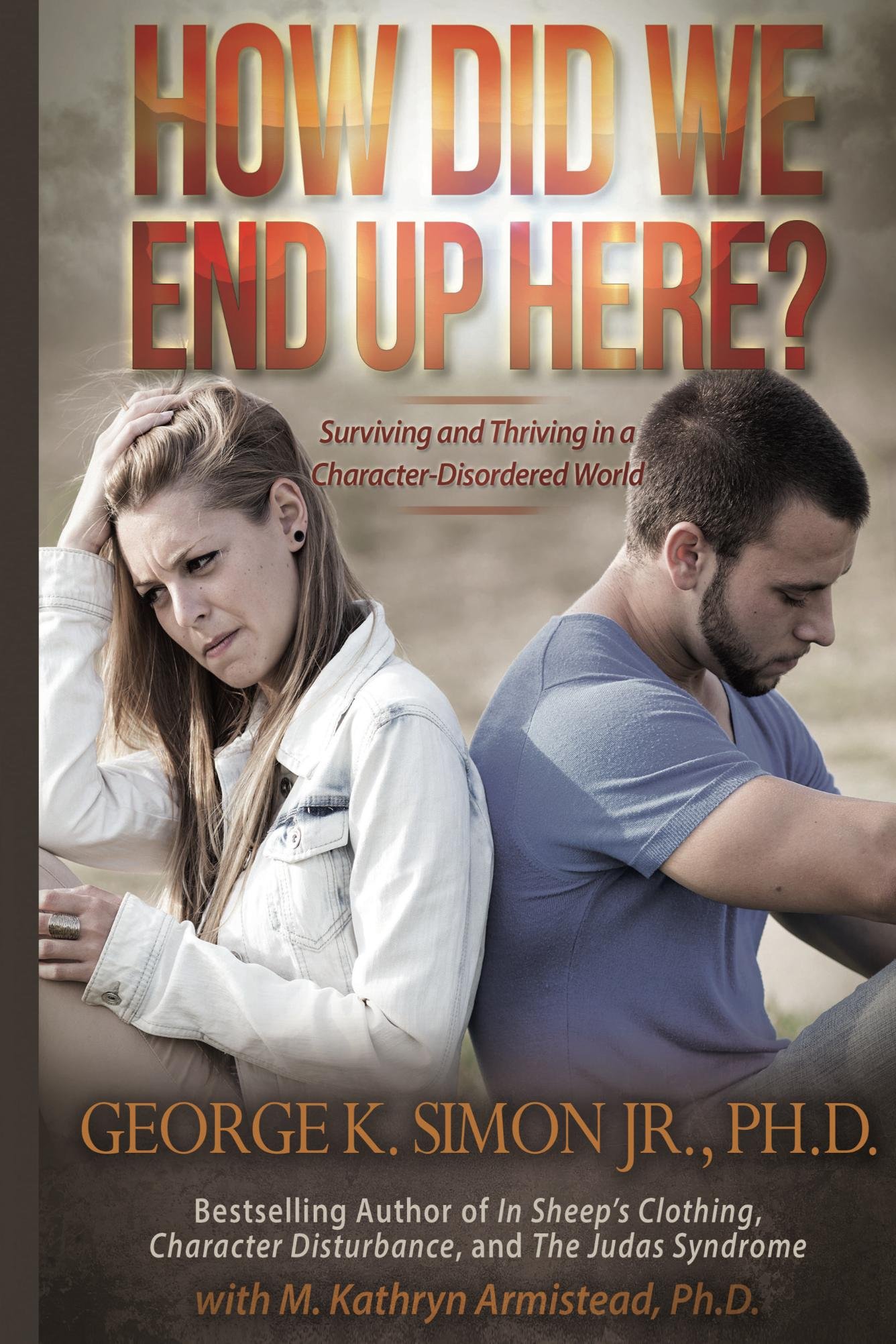 How Did We End Up Here?: Surviving and Thriving in a Character Disordered World