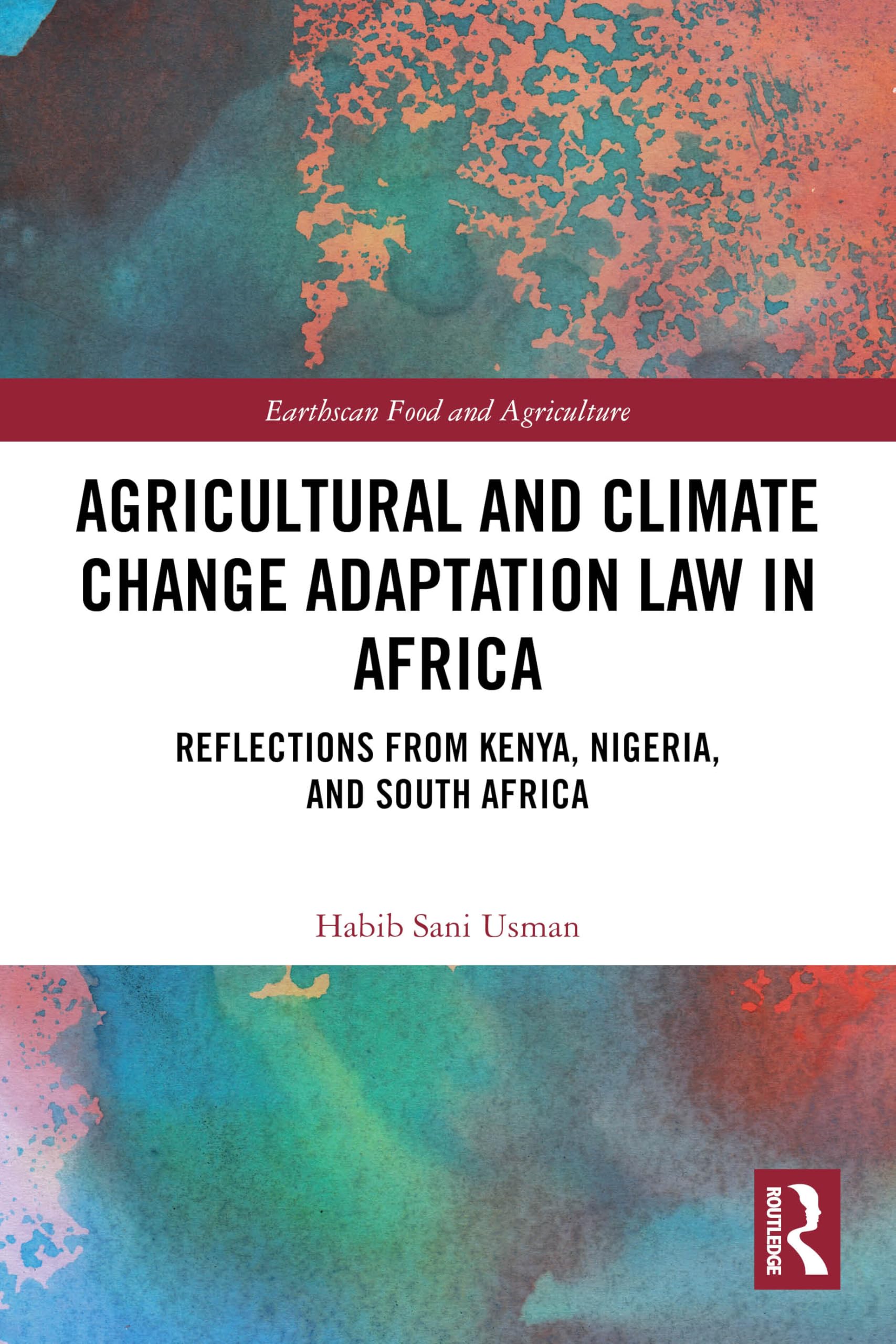 Agricultural and Climate Change Adaptation Law in Africa: Reflections from Kenya, Nigeria, and South Africa (Earthscan Food and Agriculture)
