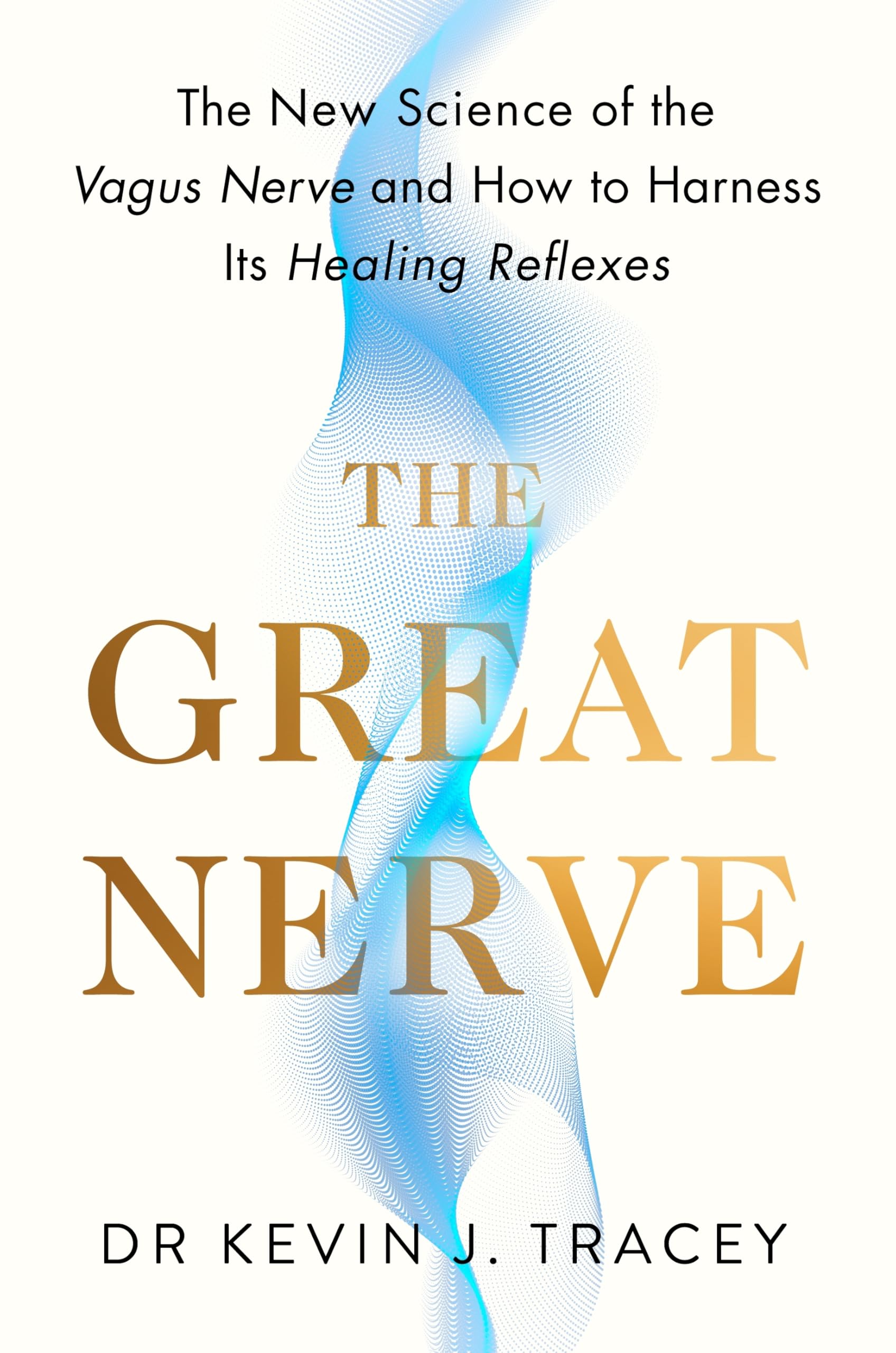 The Great Nerve: The New Science of the Vagus Nerve and How to