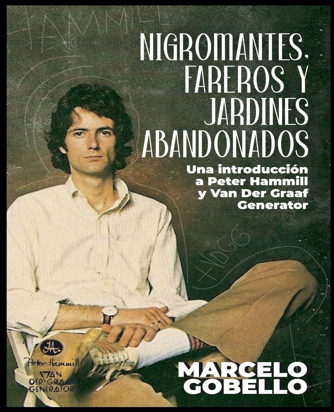 Nigromantes, Fareros Y Jardines Abandonados: Una Introducción a Peter Hammill y Van Der Graaf Generator