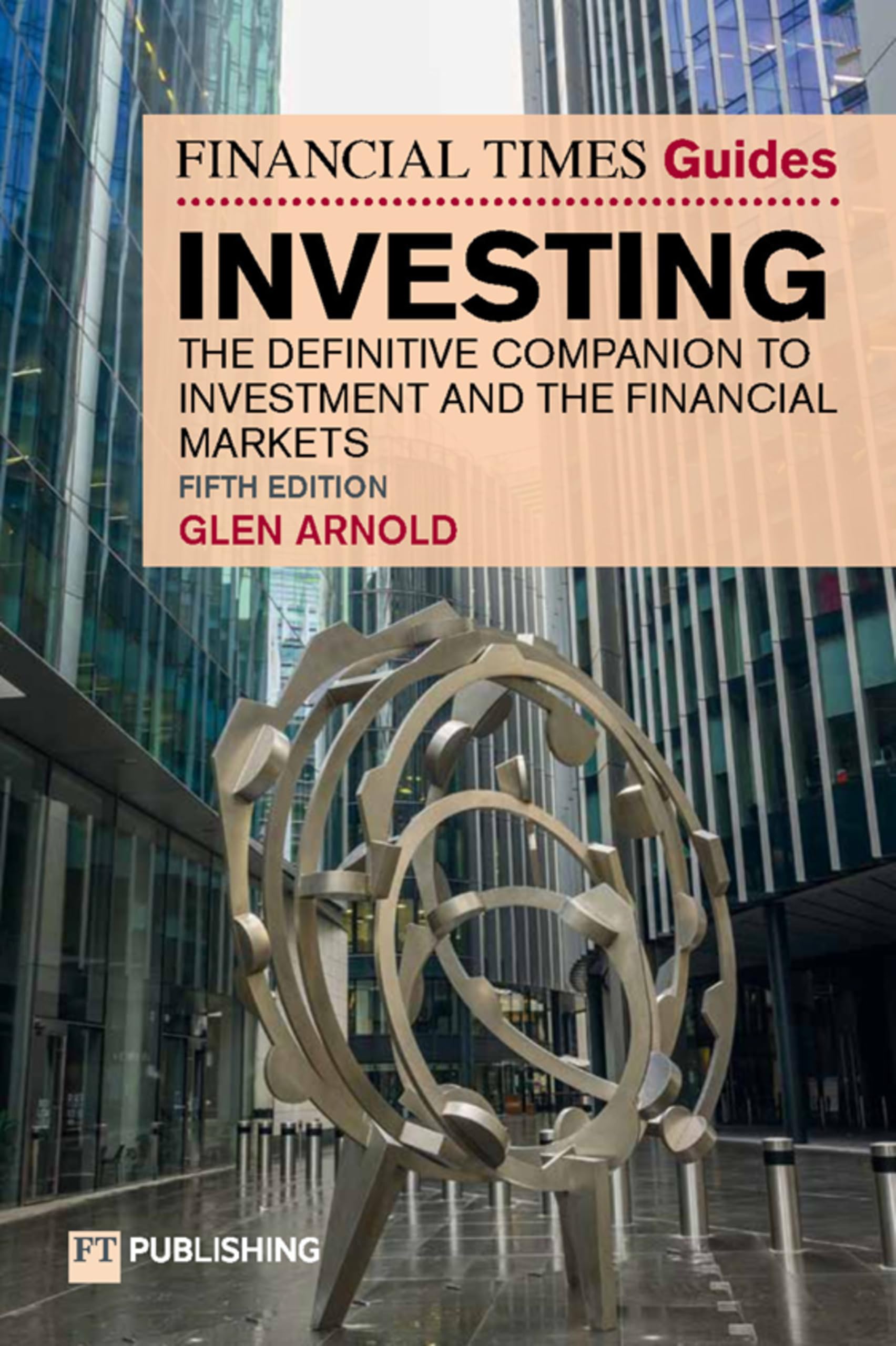 The Financial Times Guide to Investing: The definitive companion to investment and the financial markets (The FT Guides)