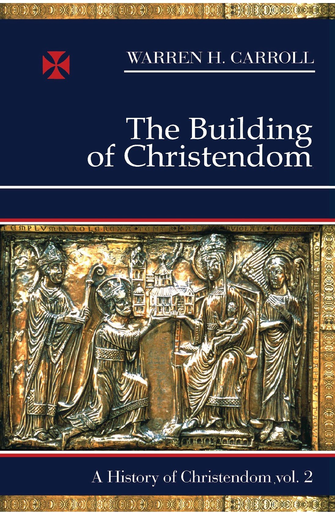 The Building of Christendom, 324-1100: A History of Christendom (vol. 2) (Volume 2)