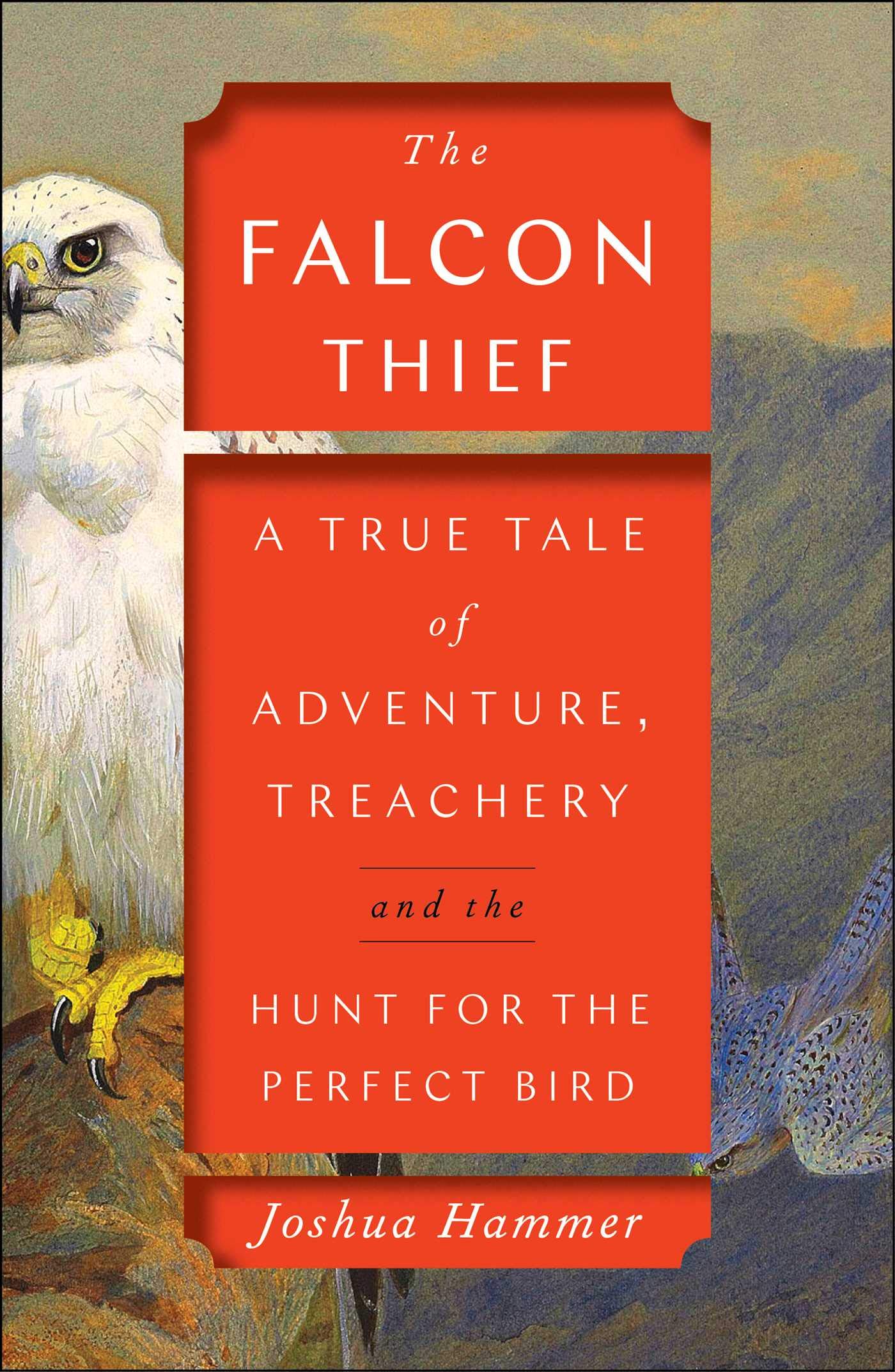 Simon & Schuster The Falcon Thief: A True Tale of Adventure, Treachery, and the Hunt for the Perfect Bird