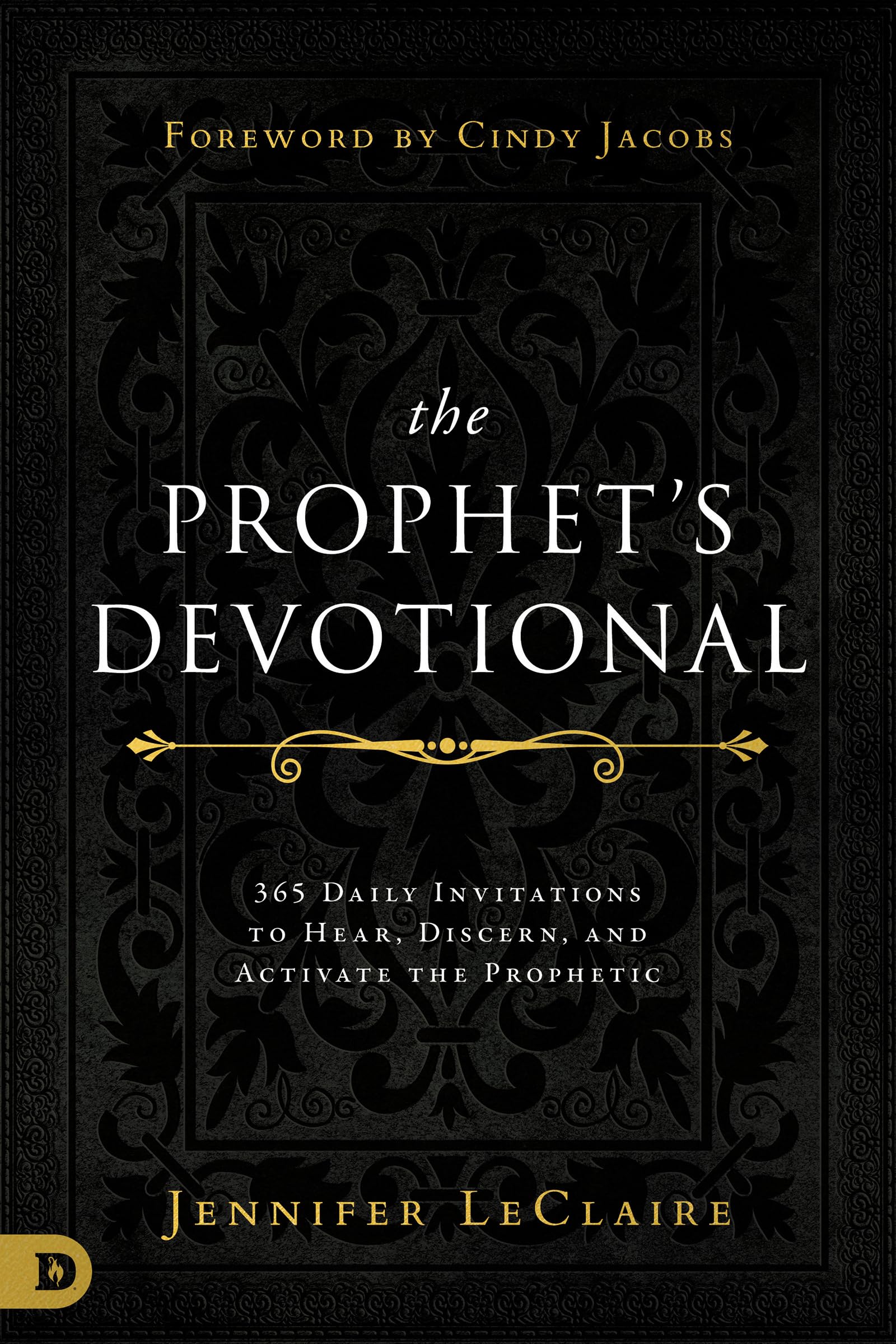 The Prophet's Devotional: 365 Daily Invitations to Hear, Discern, and Activate the Prophetic