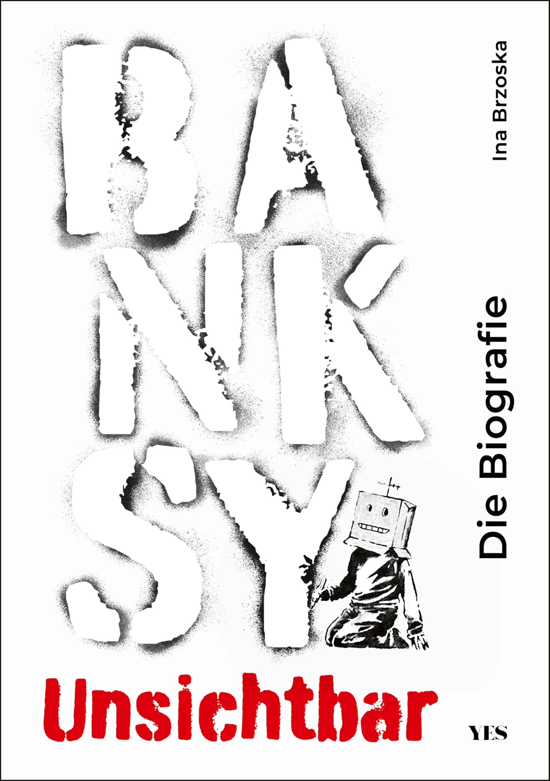 Banksy. Unsichtbar biographie art contemporain livre allemand pochoir
