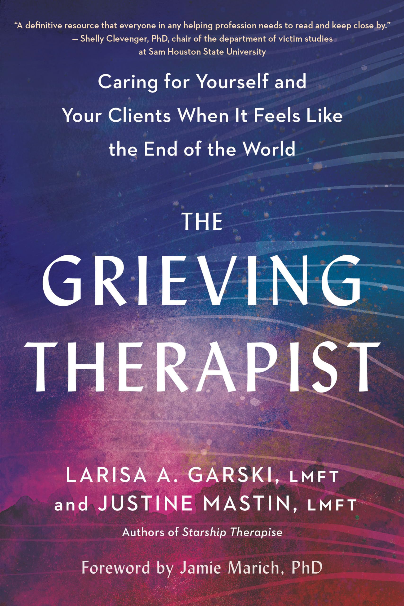 The Grieving Therapist: Caring for Yourself and  by Larisa A. Garski PAPERBACK