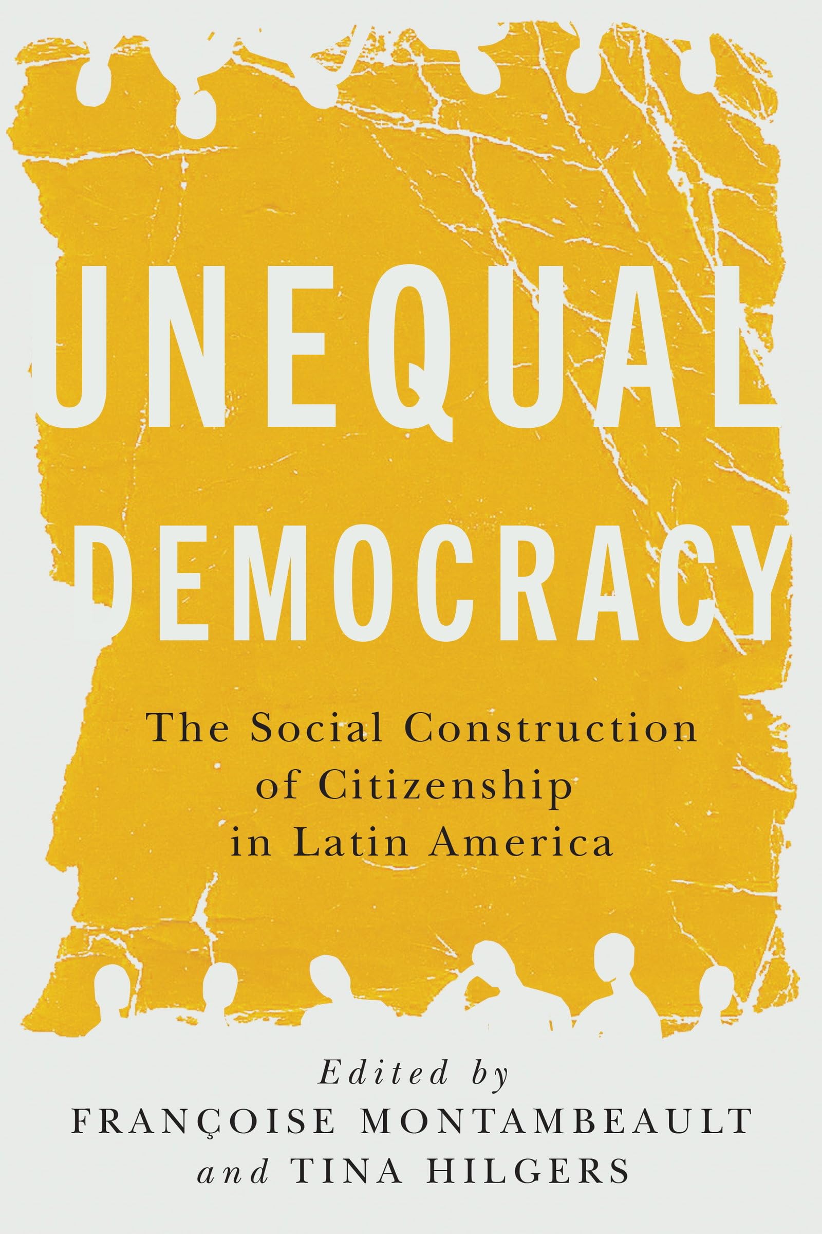 Unequal Democracy: The Social Construction of Citizenship in Latin America (Democracy, Diversity, and Citizen Engagement Series)