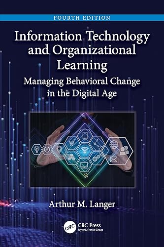 Information Technology and Organizational Learning: Managing Behavioral Change in the Digital Age