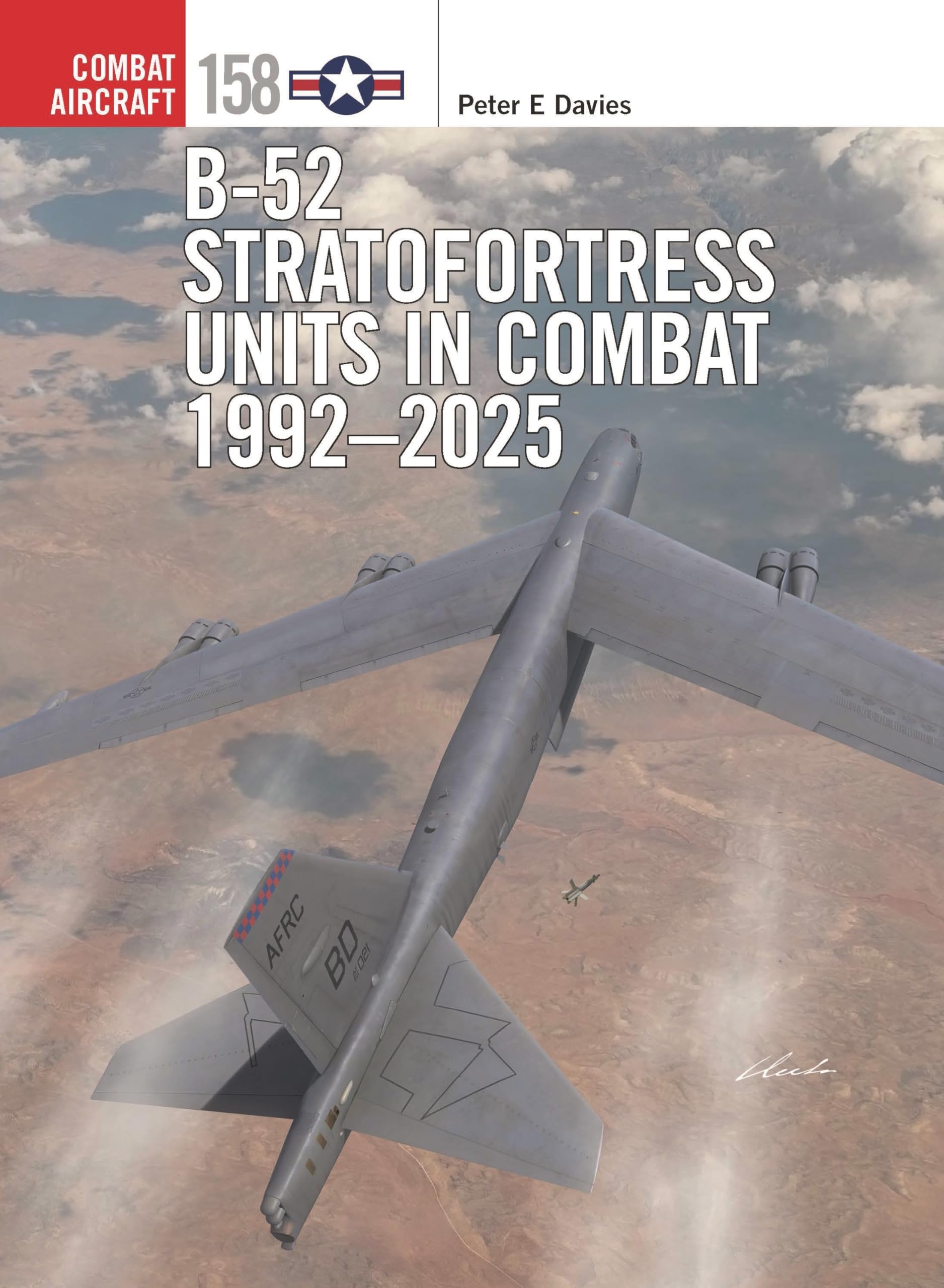 B-52 Stratofortress Units in Combat 1992–2025: 158 (Combat Aircraft)