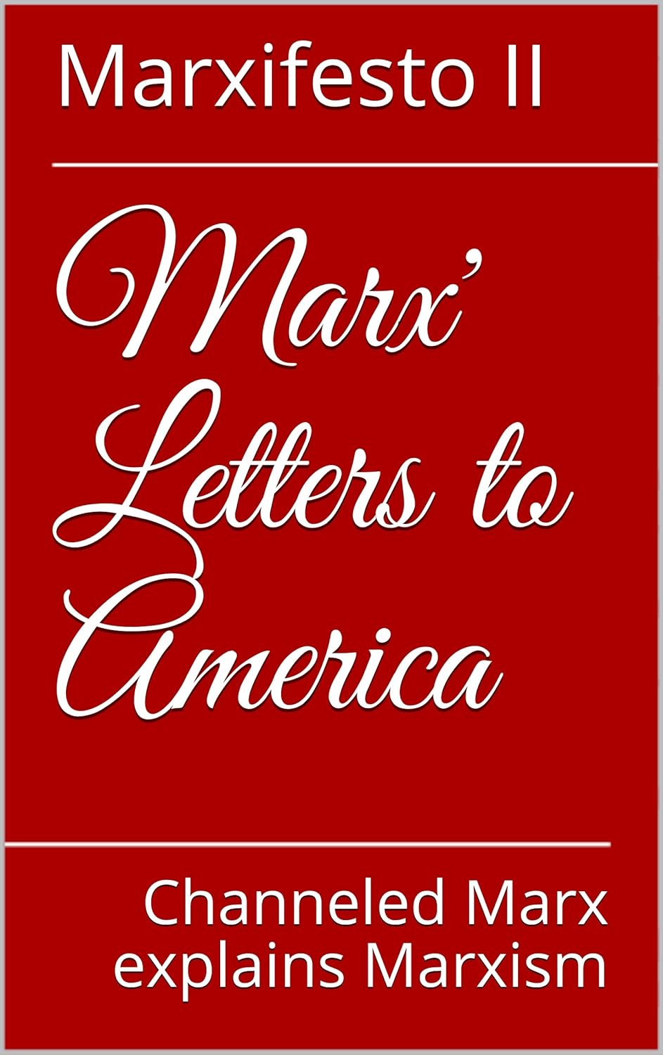 Amazon Marx' Letters to America Channeled Marx explains Marxism
