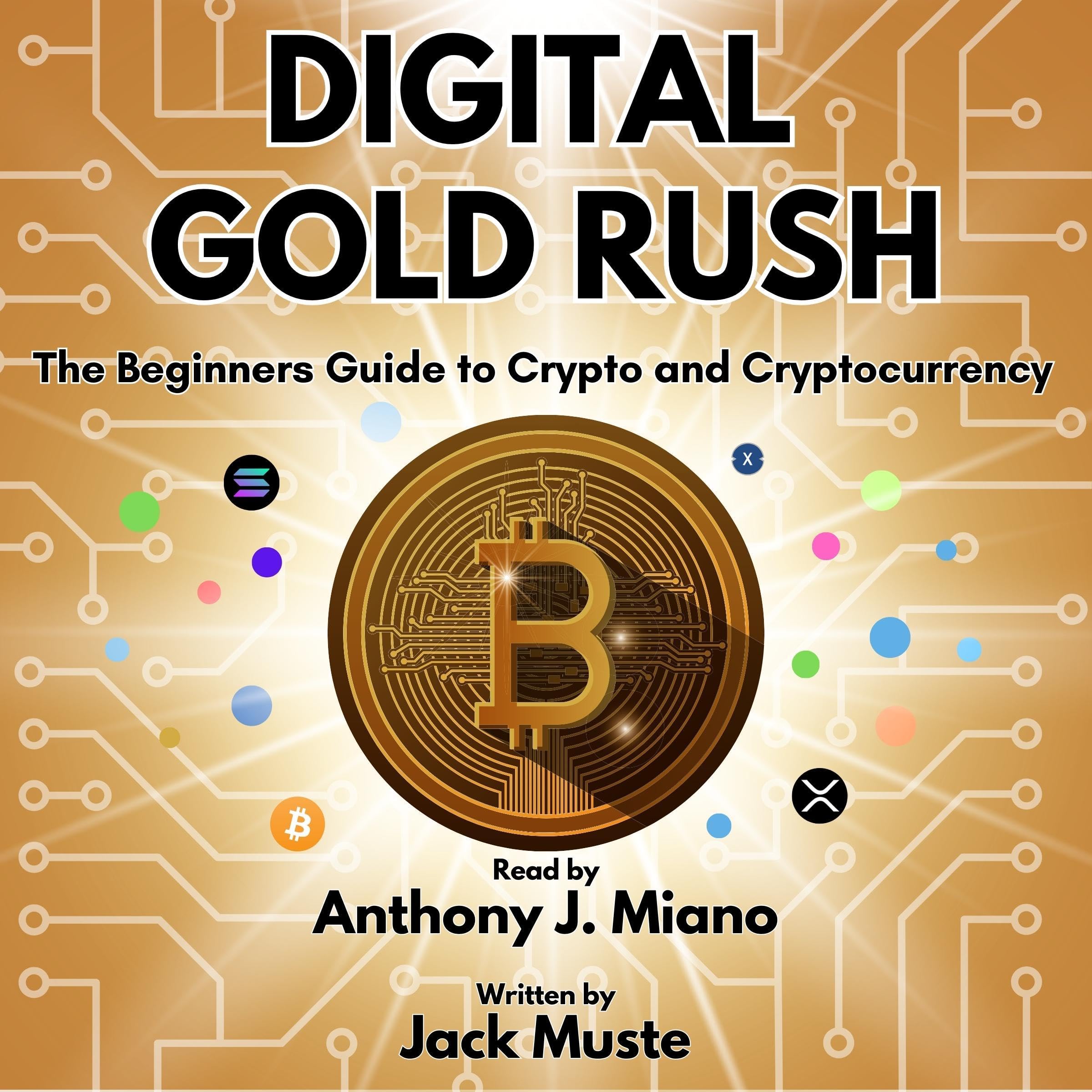 Cover art for Digital Gold Rush: The Beginners Guide to Crypto and Cryptocurrency