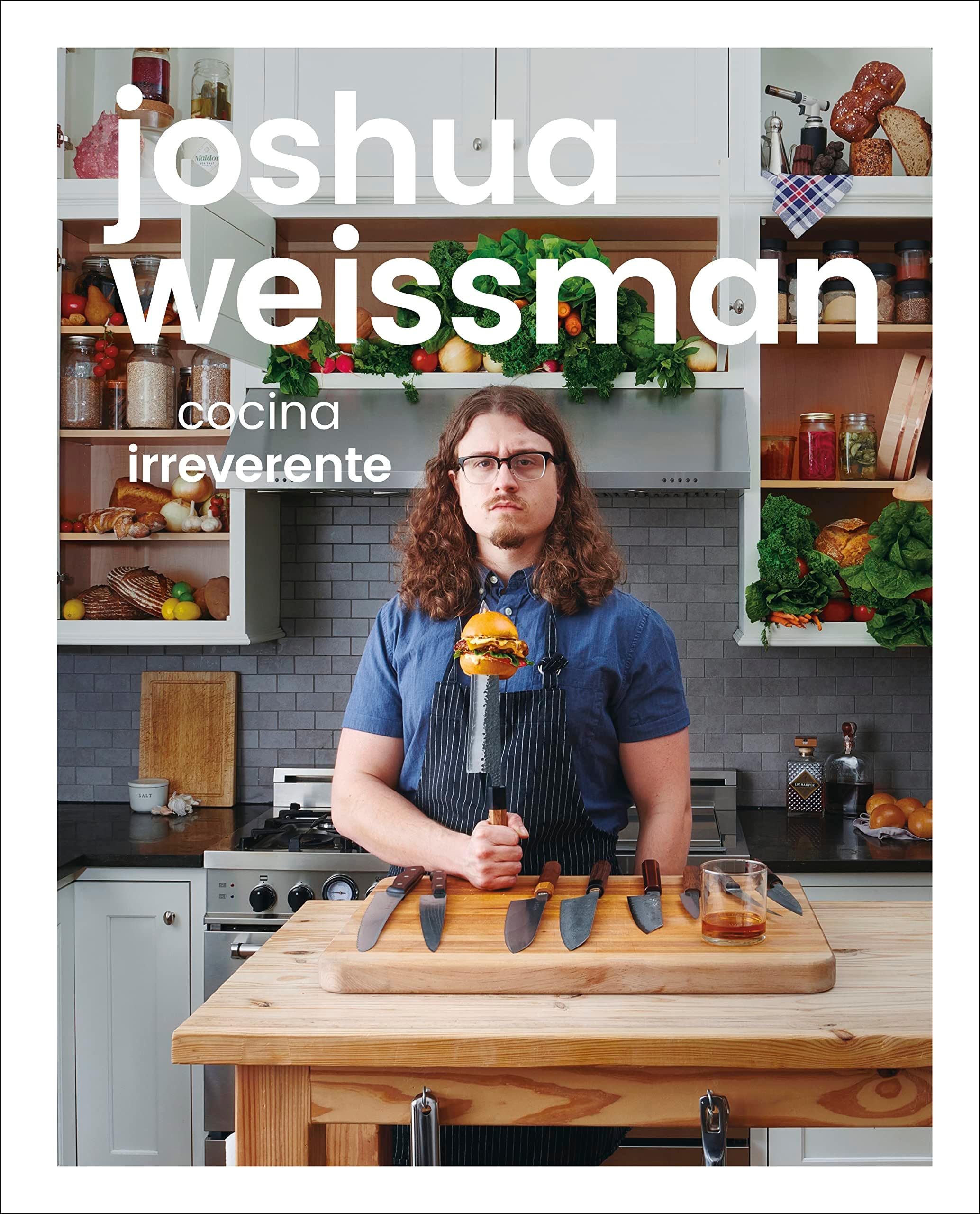 Joshua Weissman: Cocina irreverente / Irreverent Cuisine