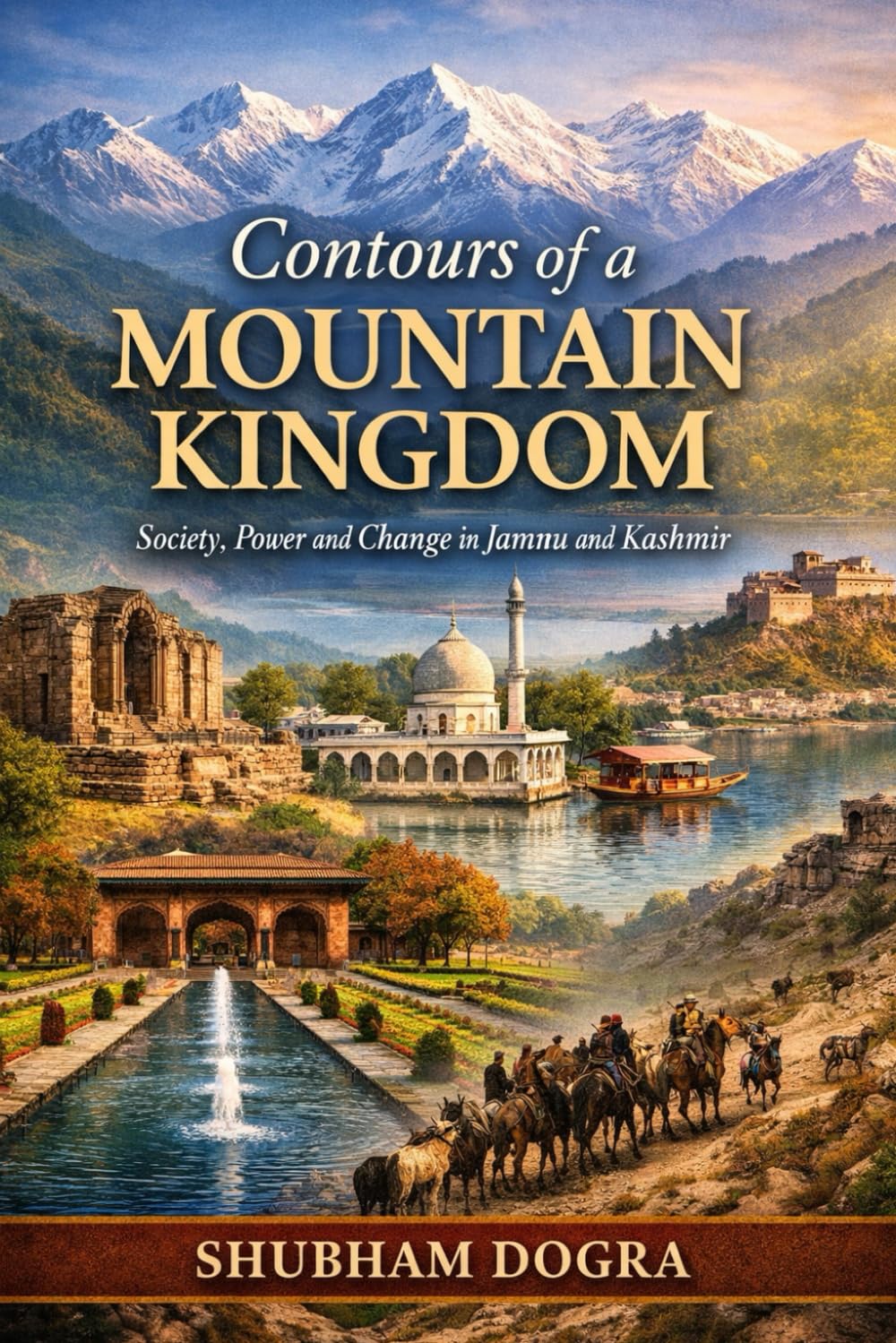 Contours of a Mountain Kingdom: Society, Power and Change in Jammu and Kashmir
