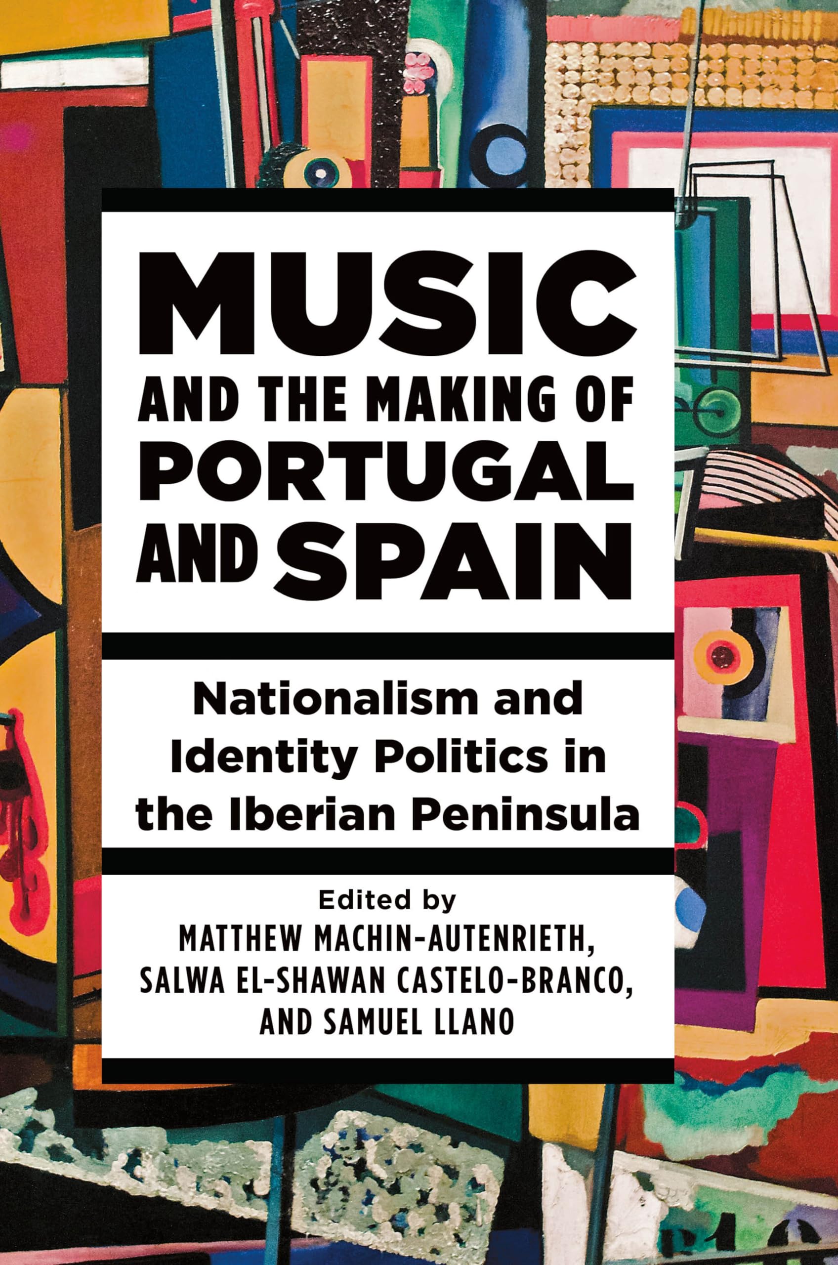 Music and the Making of Portugal and Spain: Nationalism and Identity Politics in the Iberian Peninsula
