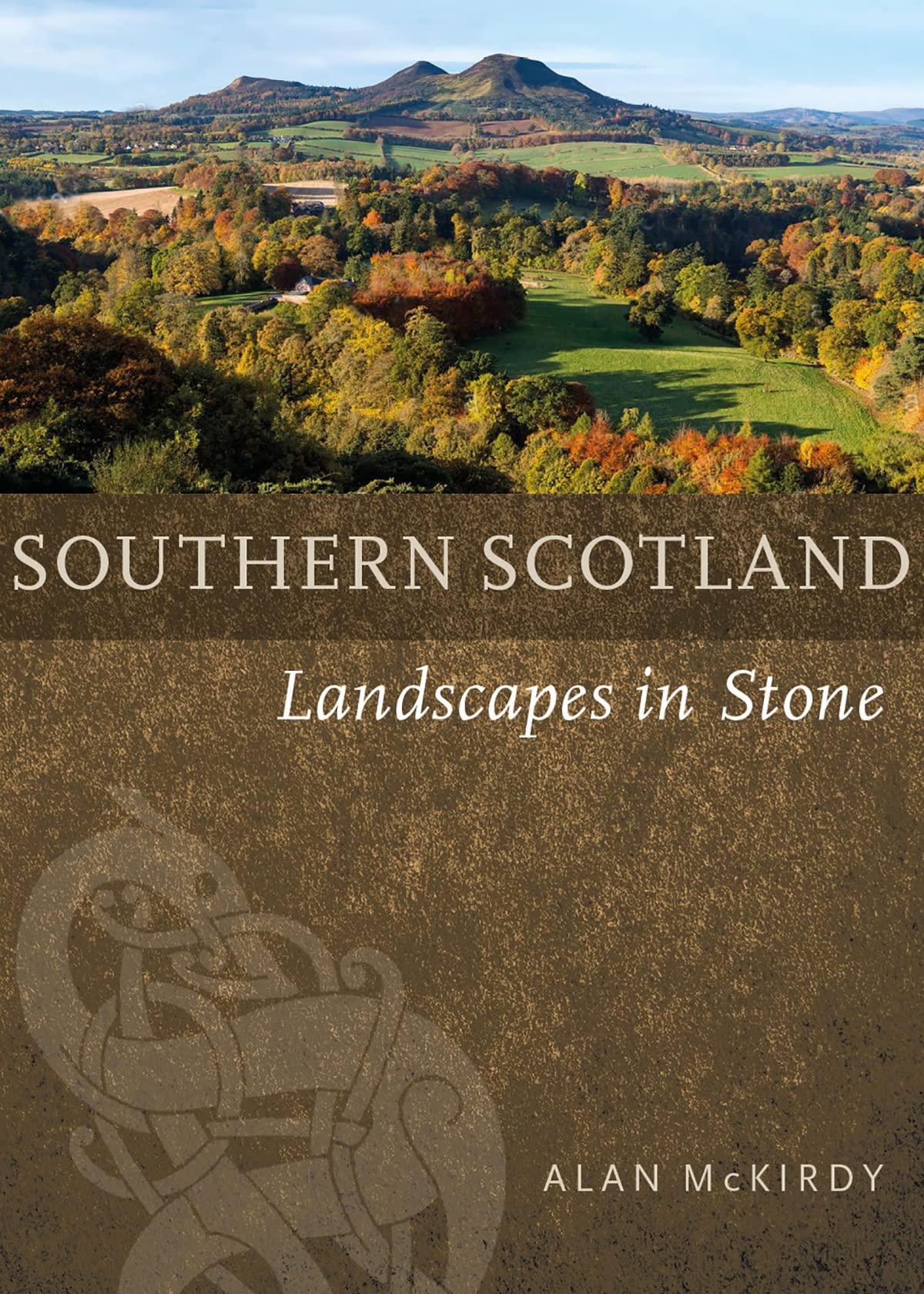 Southern Scotland: Landscapes in Stone by Alan McKirdy PAPERBACK 9781780277486