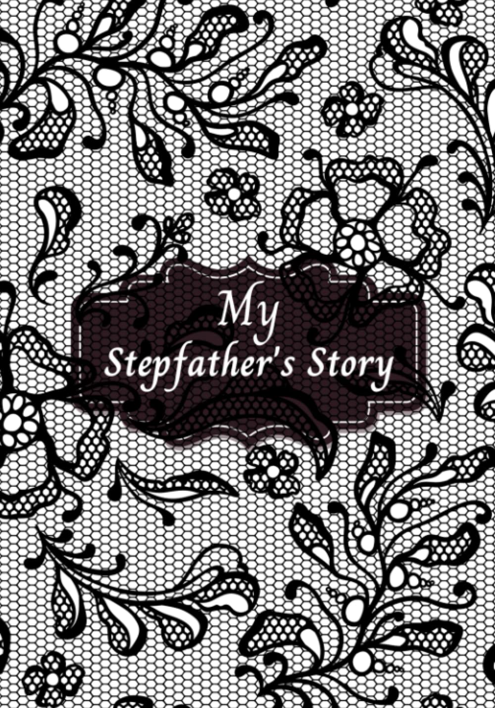 My Stepfather's Story A Guided Journal Filled With 101