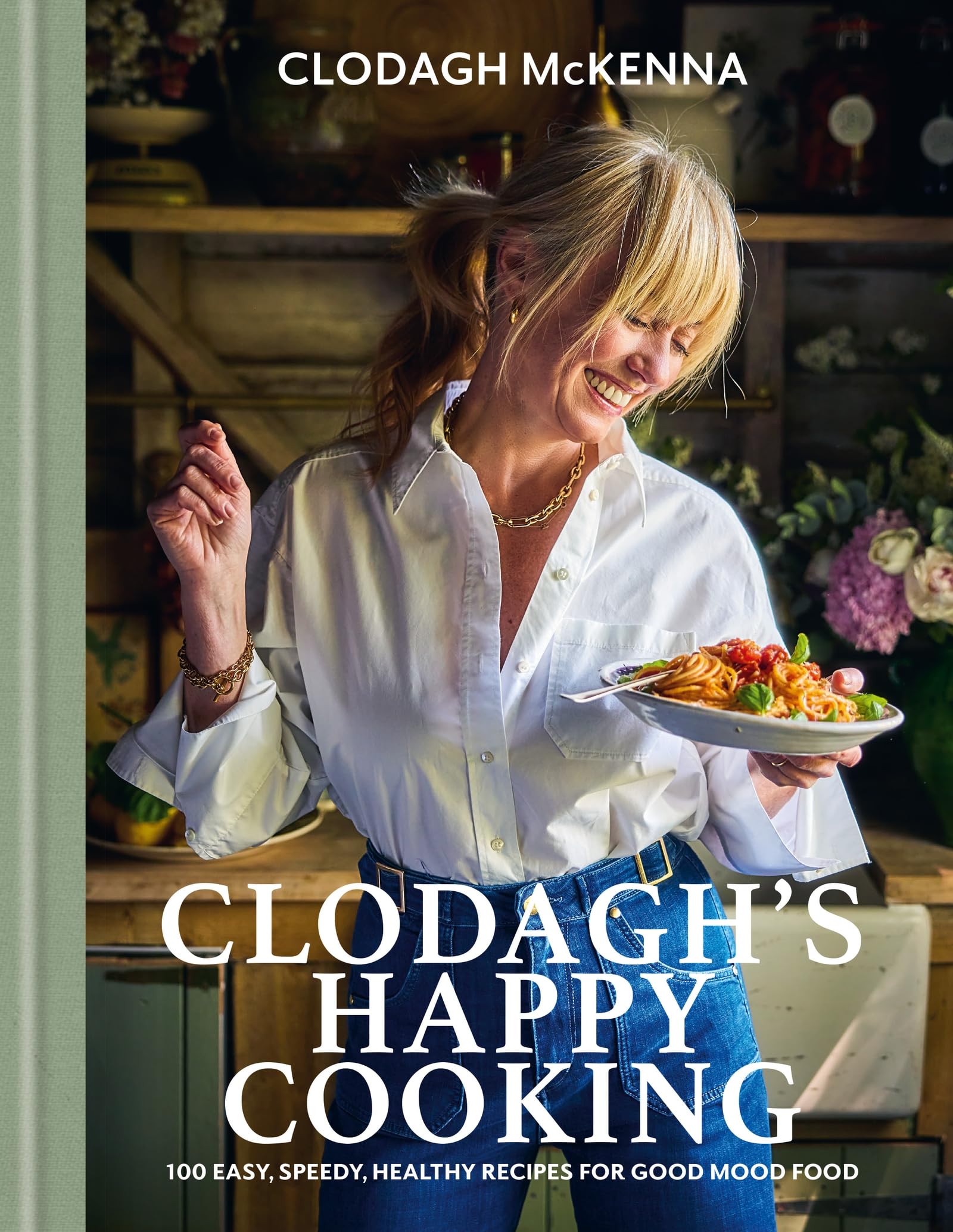 Clodagh's Happy Cooking: 100 Easy, Speedy, Healthy Recipes for Good Mood Food (English Edition)