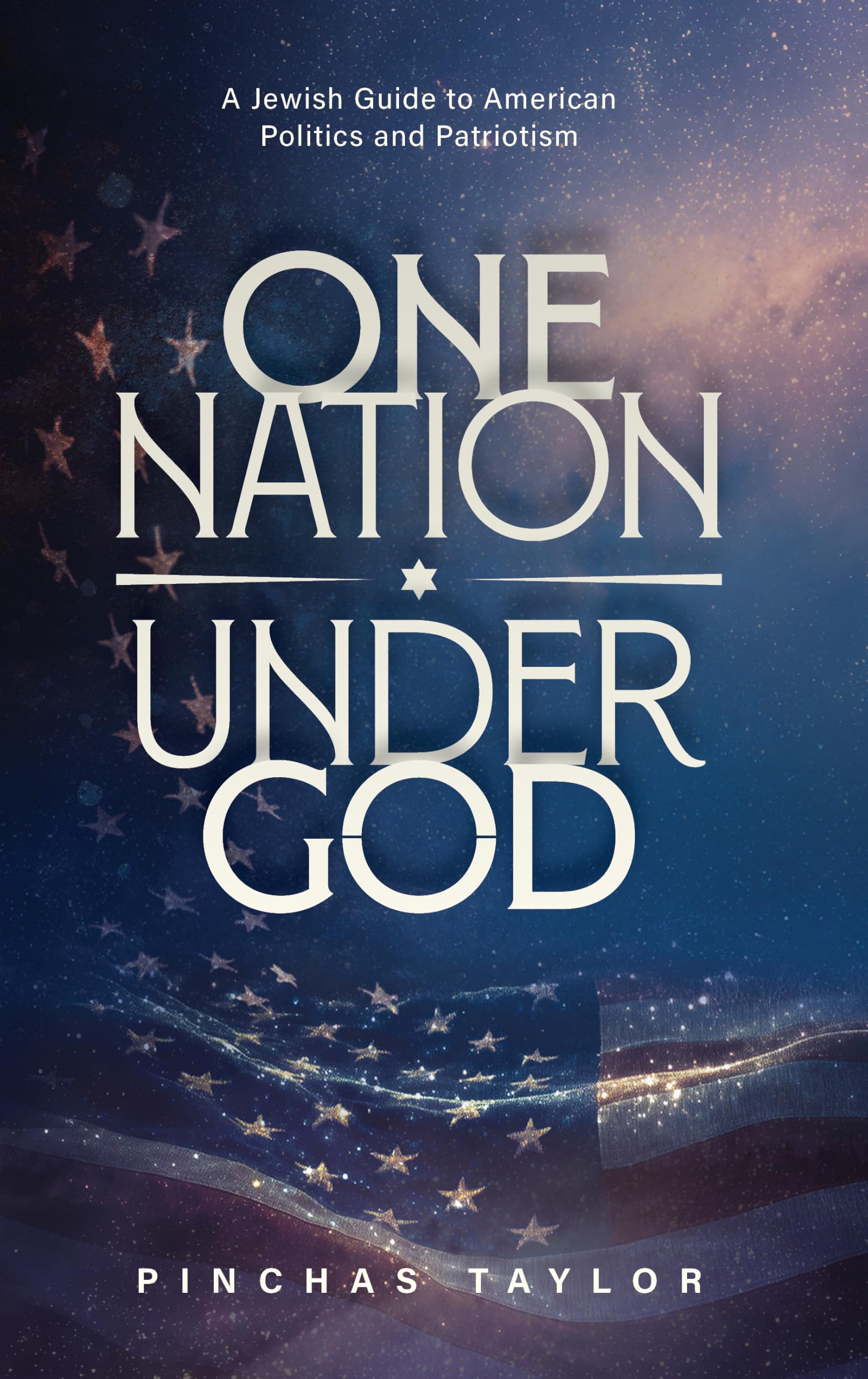 One Nation Under God: A Jewish guide to American Politics and patriotism