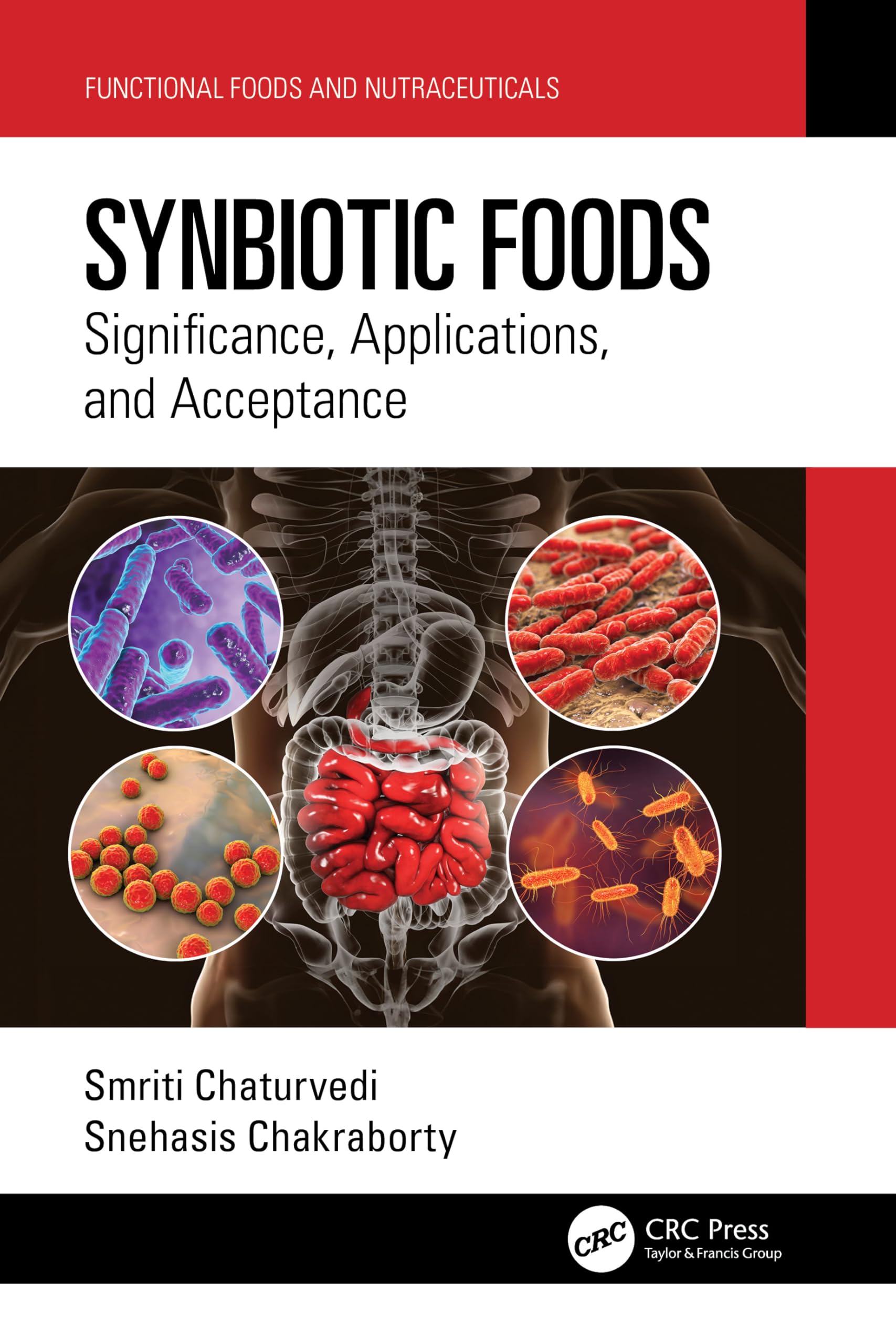 Synbiotic Foods: Significance, Applications, and Acceptance (Functional Foods and Nutraceuticals)