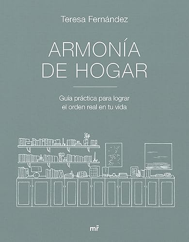 Armonía de hogar: Guía práctica para lograr el orden real en tu vida (Estilo de vida)