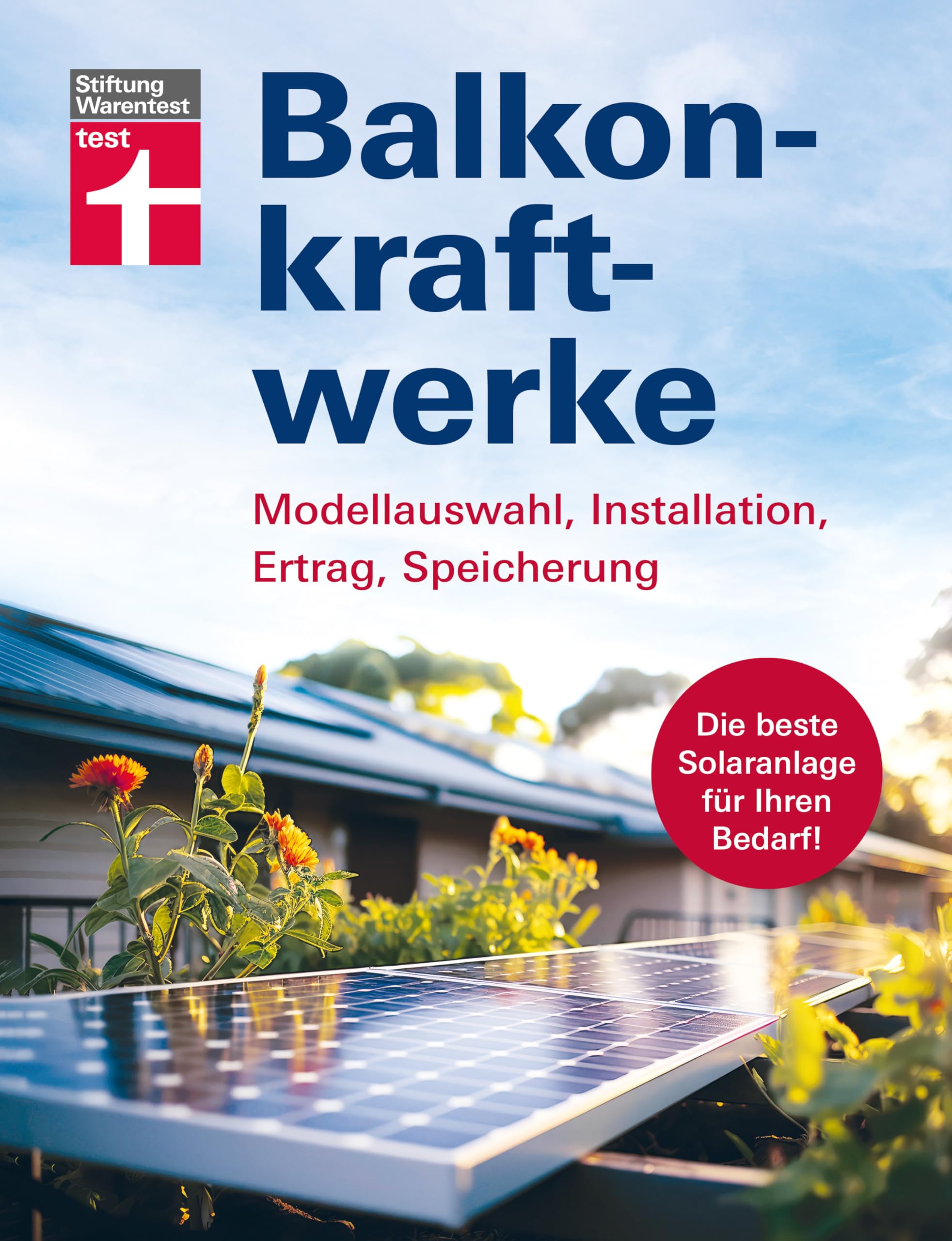 Balkonkraftwerke – Stromerzeugung mit Photovoltaik – Solarmodule für Balkon, Garage oder Garten: Modellauswahl, Installation, Ertrag, Speicherung