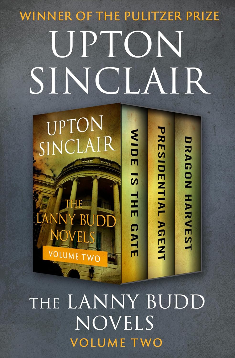 The Lanny Budd Novels Volume Two: Wide Is the Gate, Presidential Agent, and Dragon Harvest      Kindle Edition