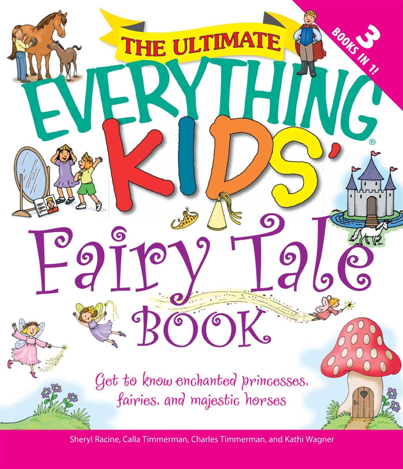 The Ultimate Everything Kids' Fairy Tale Book: Get to know enchanted princesses, fairies, and majestic horses (Everything® Kids)