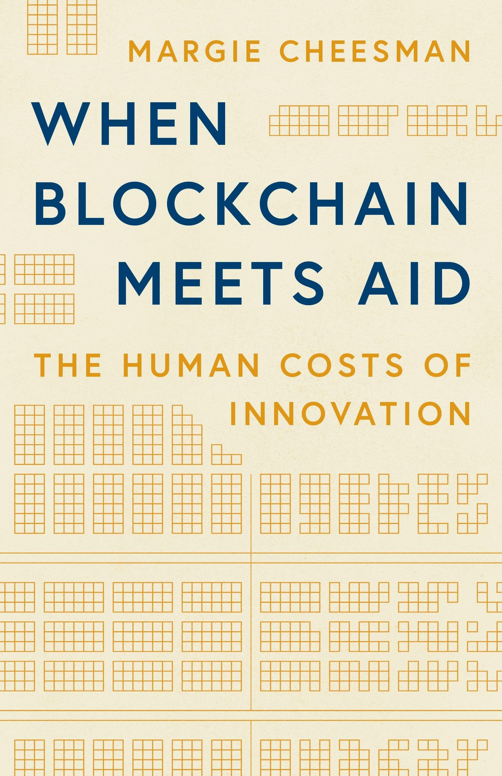 When Blockchain Meets Aid: The Human Costs of Innovation (Princeton Studies in Culture and Technology)