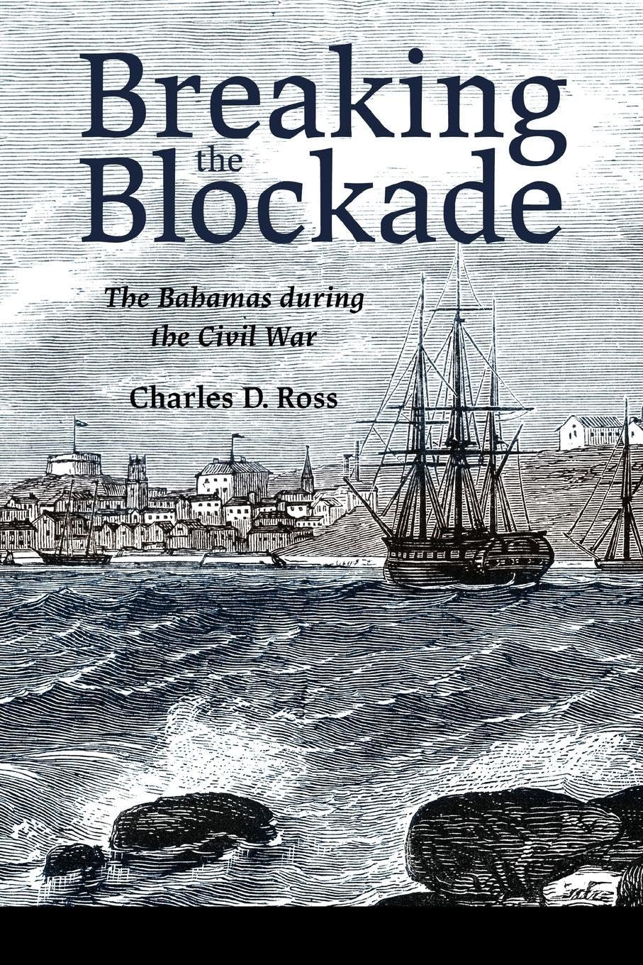 Breaking the Blockade: The Bahamas during the Civil War