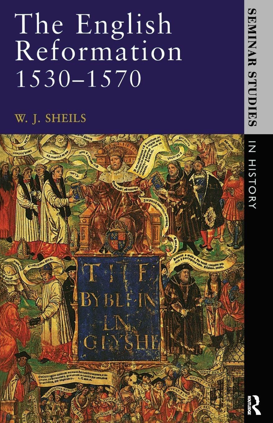 The English Reformation 1530 - 1570 by W.J. Sheils - 9780582353985
