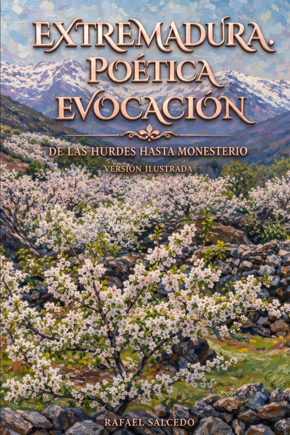 EXTREMADURA. POÉTICA EVOCACIÓN. VERSIÓN ILUSTRADA: DE LAS HURDES HASTA MONESTERIO